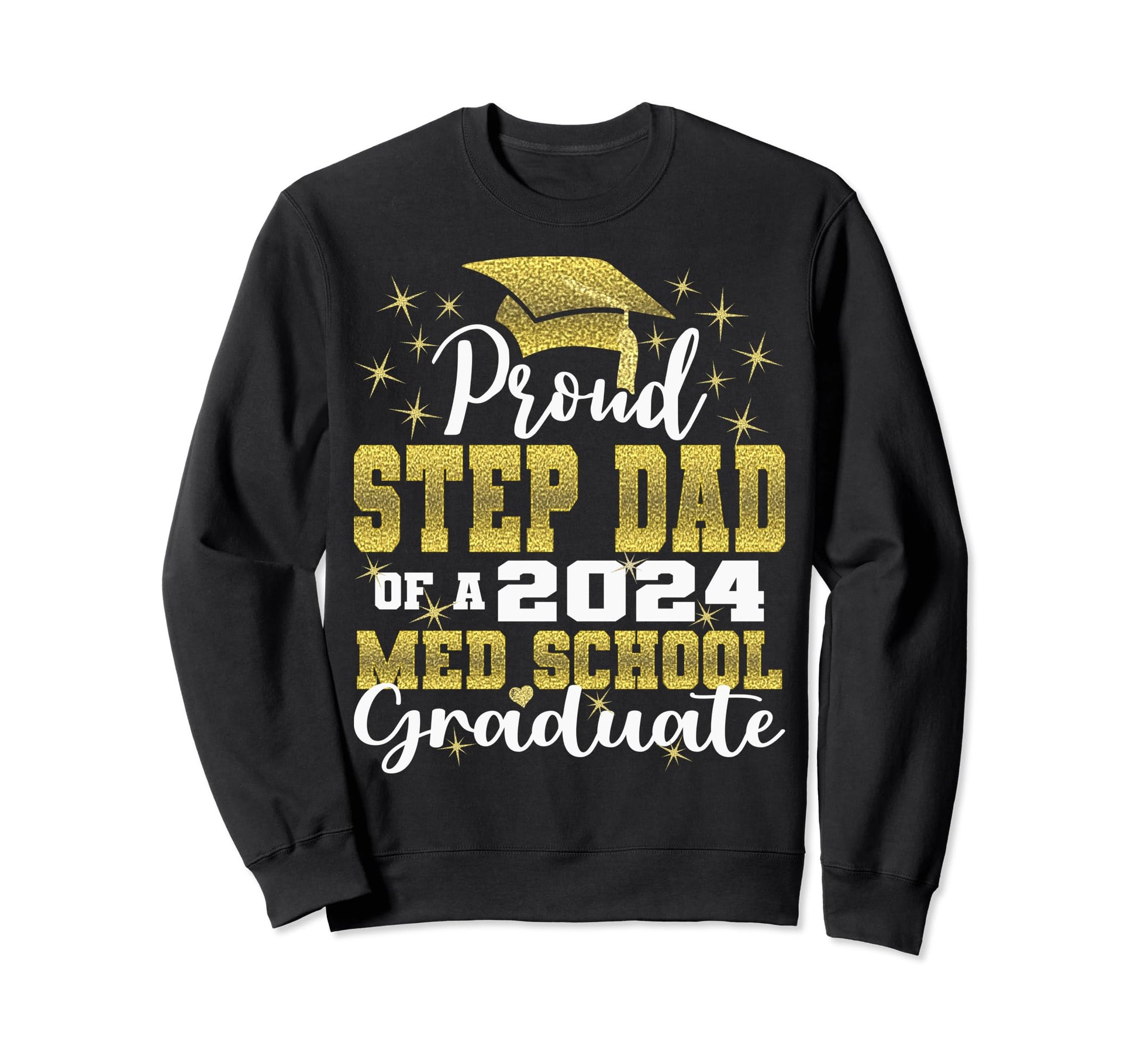 Proud Step Dad 2024 Class Med School Sweatshirt - Graphic Print Unisex - T-Shirt, Sweatshirt, Hoodie