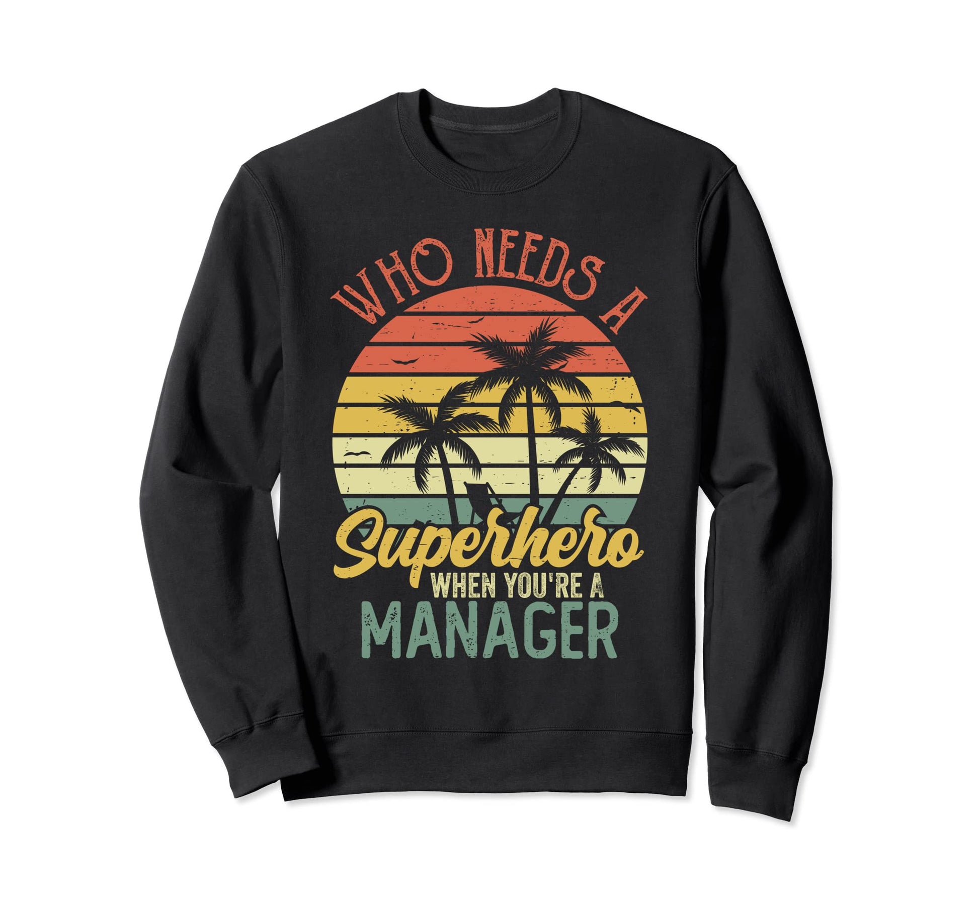 Funny Manager Superhero Dad Sweatshirt - Trendy Graphic for Adults - T-Shirt, Sweatshirt, Hoodie