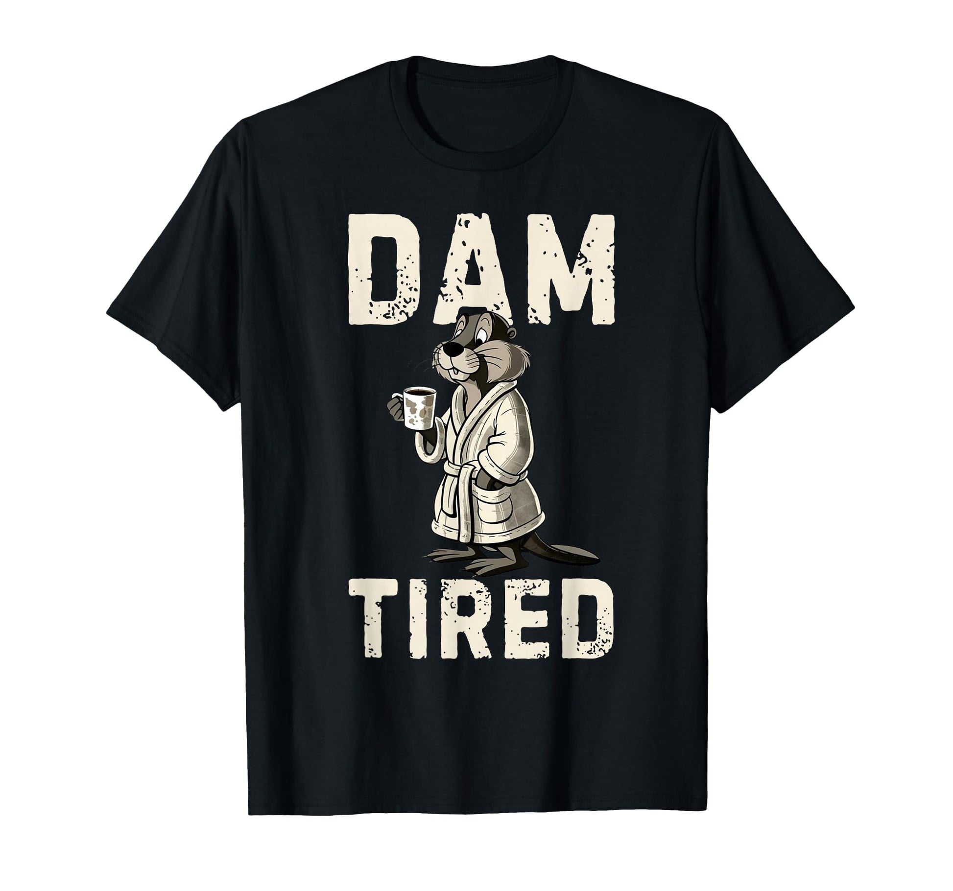 Funny Dad Jokes Dam Tired Fathers Day T-Shirt - Novelty Apparel for Adults - T-Shirt, Sweatshirt, Hoodie