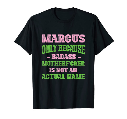 Badass Marcus Name Unique Nickname T-Shirt - Custom Art Print Unisex - T-Shirt, Sweatshirt, Hoodie