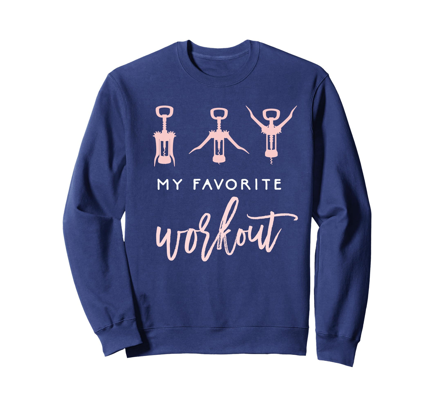 My Favorite Workout Funny Wine Sweatshirt - Casual Everyday Wear Men Women - T-Shirt, Sweatshirt, Hoodie