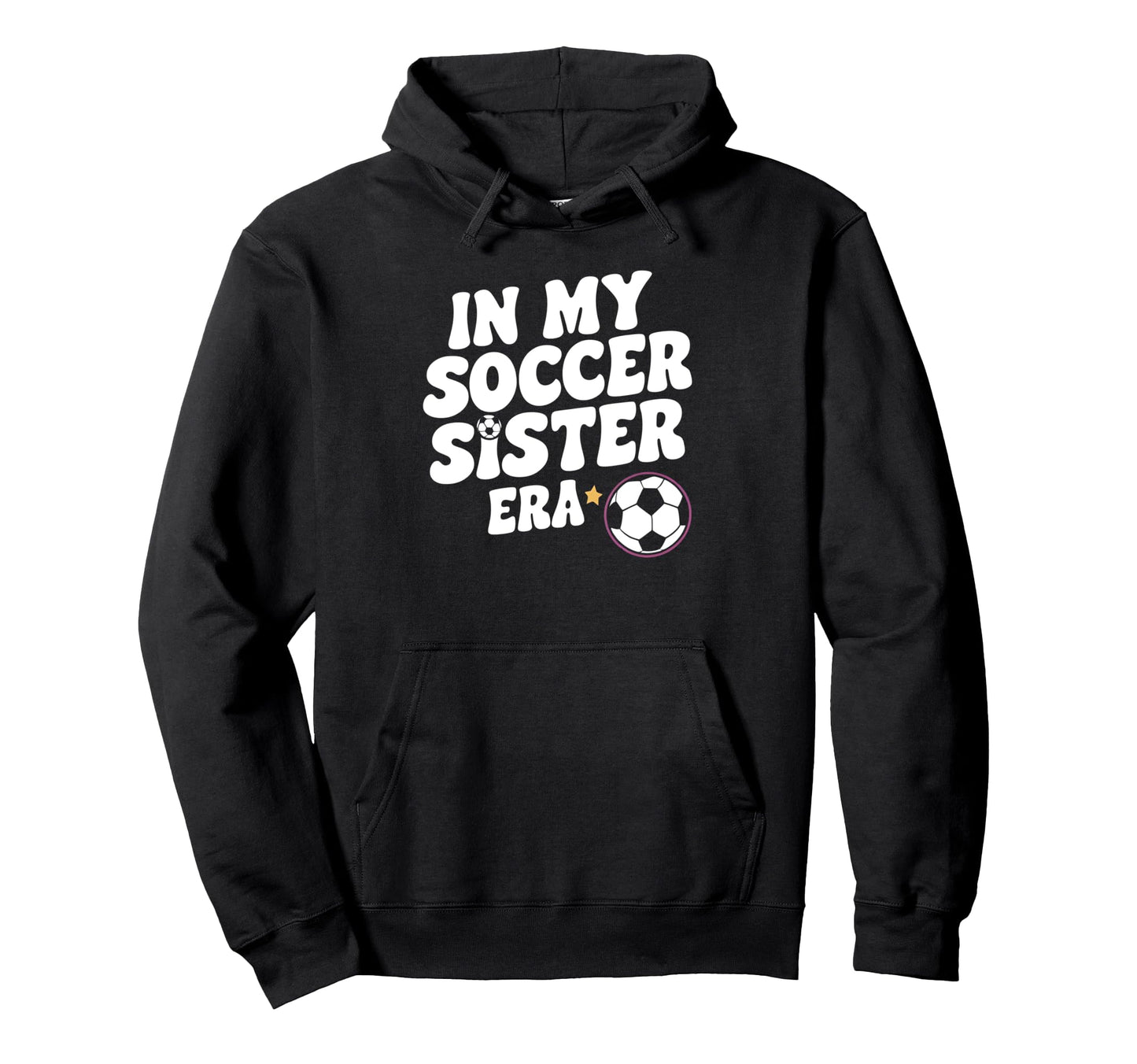 Groovy My Soccer Sister Era Funny Soccer Hoodie - Trendy Graphic Men Women - T-Shirt, Sweatshirt, Hoodie
