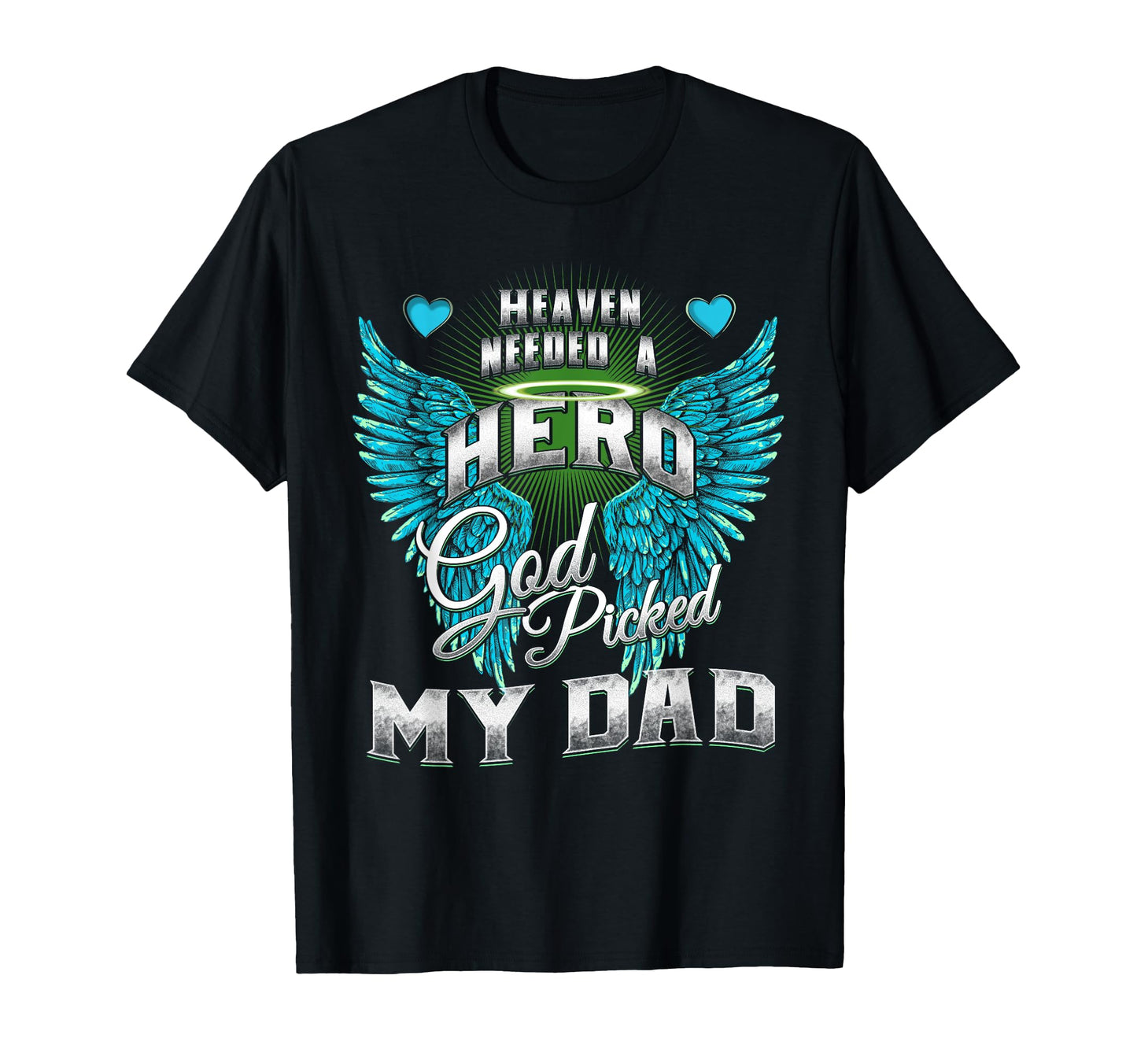 Heaven Needed Hero God Picked My Dad T-Shirt - Custom Art Print for Adults - T-Shirt, Sweatshirt, Hoodie