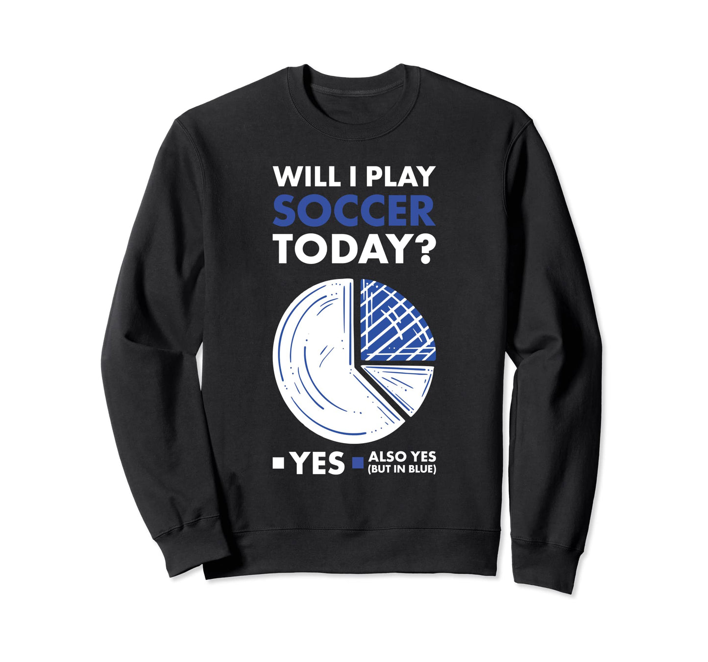 Sport Will I Play Soccer Sweatshirt - Minimalist Print Men Women - T-Shirt, Sweatshirt, Hoodie