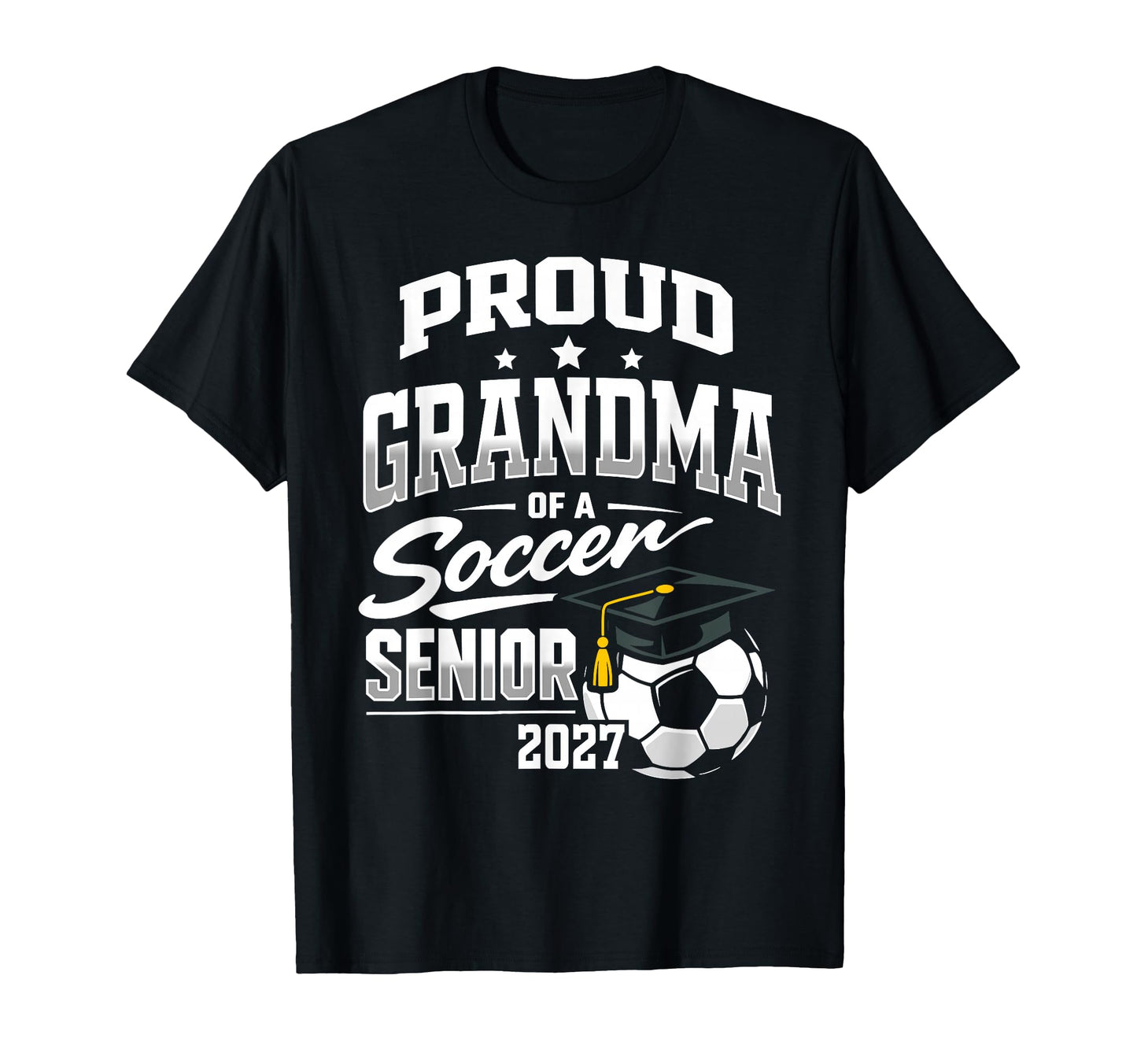 Proud Grandma Soccer Senior Class 2027 T-Shirt - Trendy Graphic Unisex - T-Shirt, Sweatshirt, Hoodie