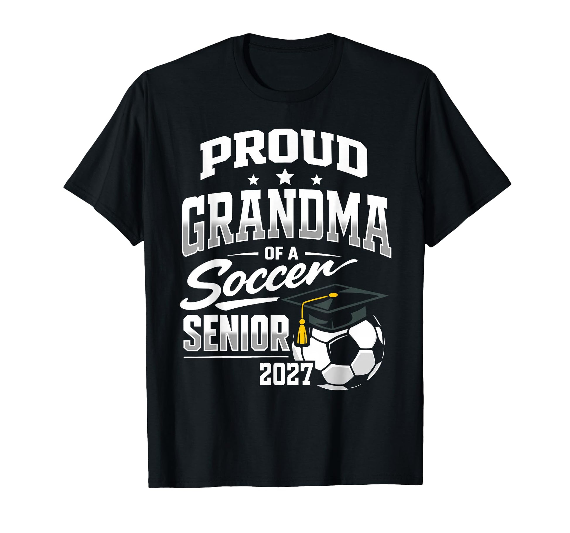 Proud Grandma Soccer Senior Class 2027 T-Shirt - Trendy Graphic Unisex - T-Shirt, Sweatshirt, Hoodie