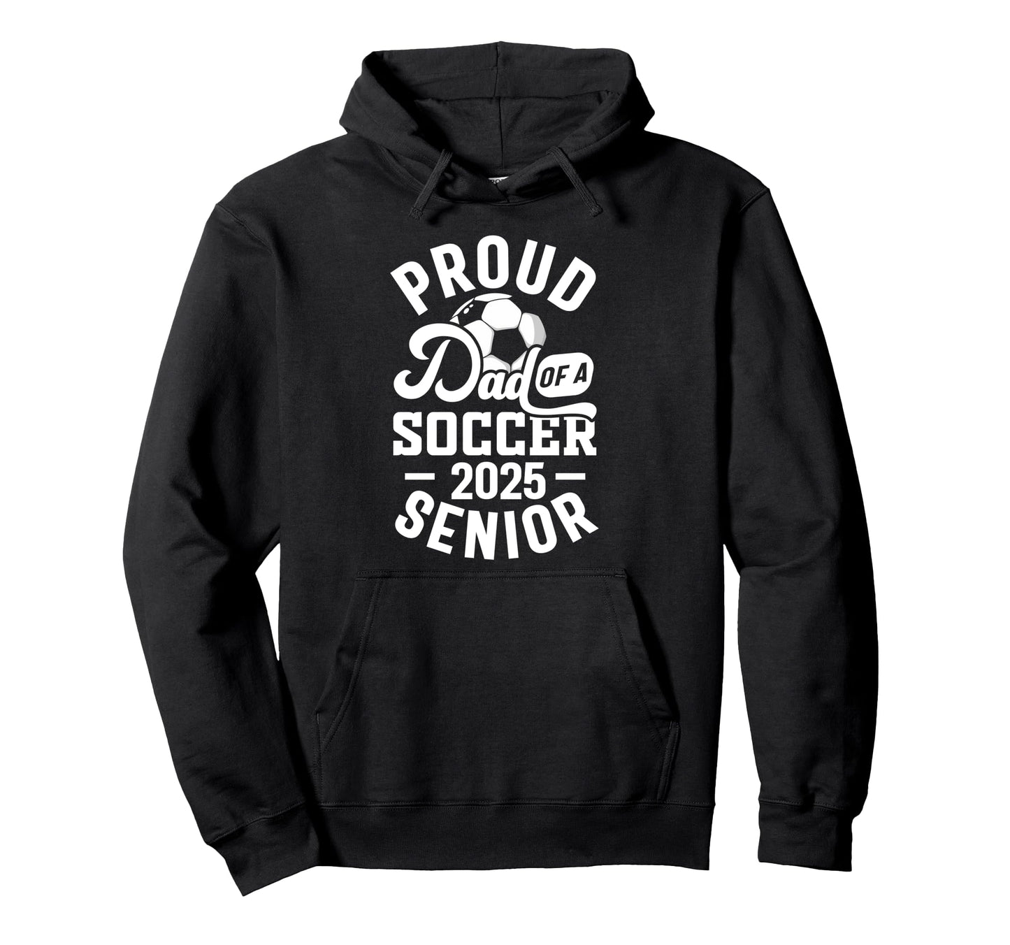Soccer Senior Dad Class 2025 Senior Dad Hoodie - Novelty Apparel Men Women - T-Shirt, Sweatshirt, Hoodie