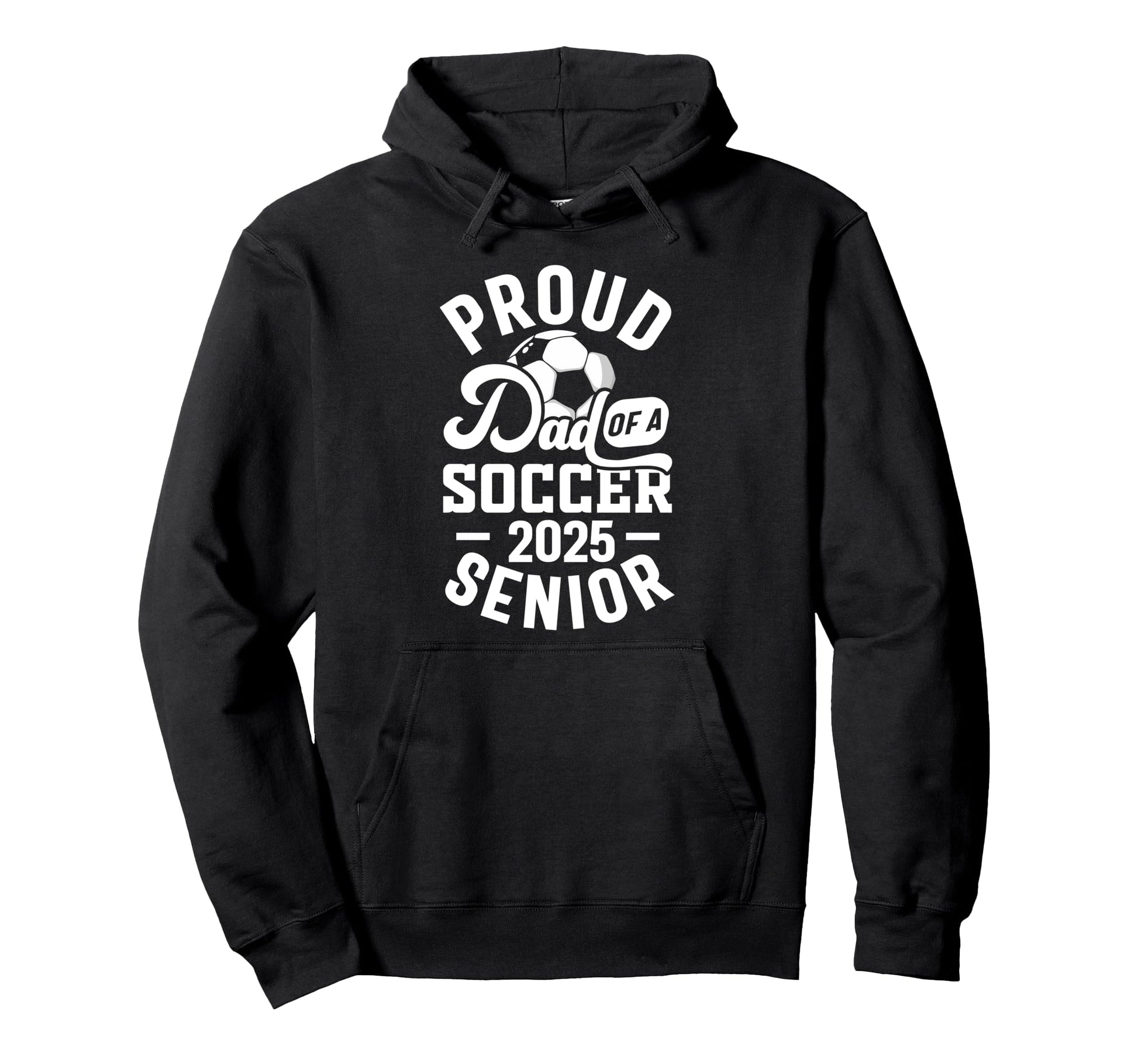 Soccer Senior Dad Class 2025 Senior Dad Hoodie - Novelty Apparel Men Women - T-Shirt, Sweatshirt, Hoodie