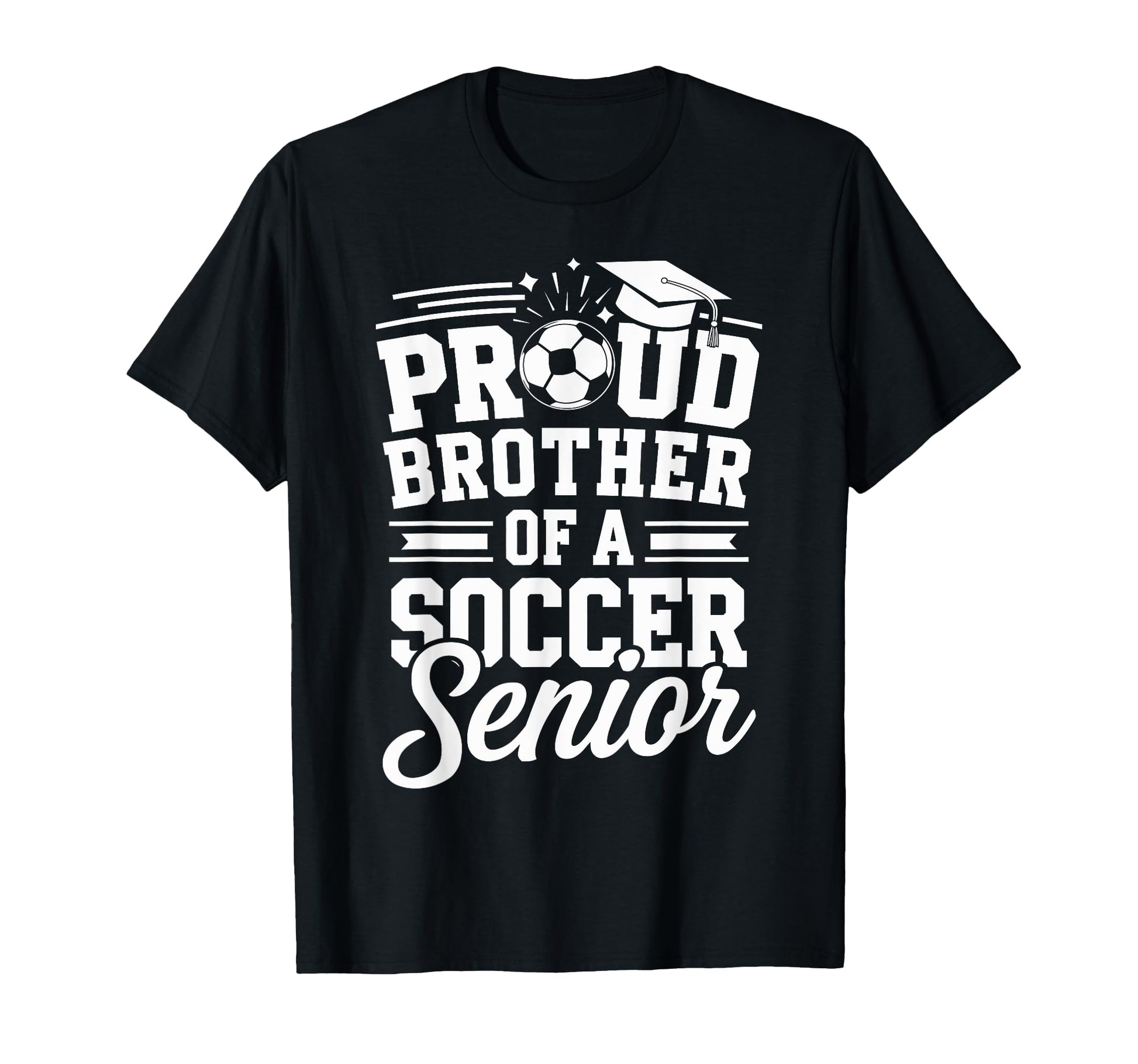Proud Brother Soccer Senior Graduation T-Shirt - Custom Art Print Unisex - T-Shirt, Sweatshirt, Hoodie