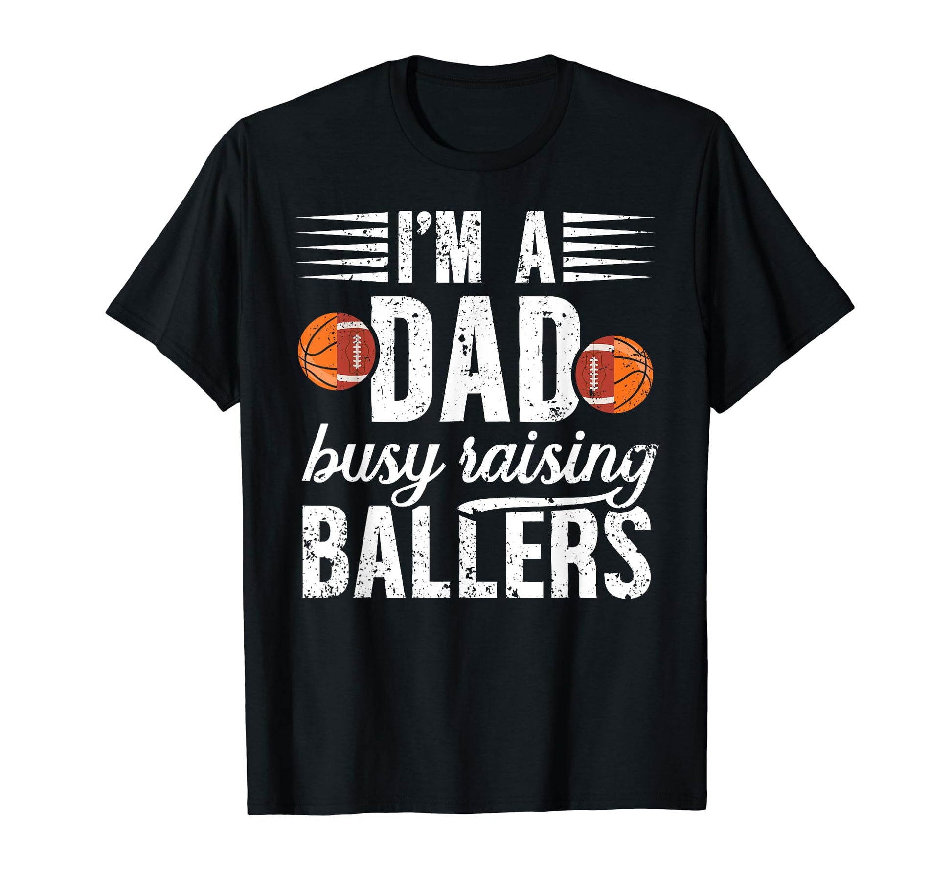 Im Dad Busy Raising Ballers T-Shirt - Fun Novelty Design for Adults - T-Shirt, Sweatshirt, Hoodie