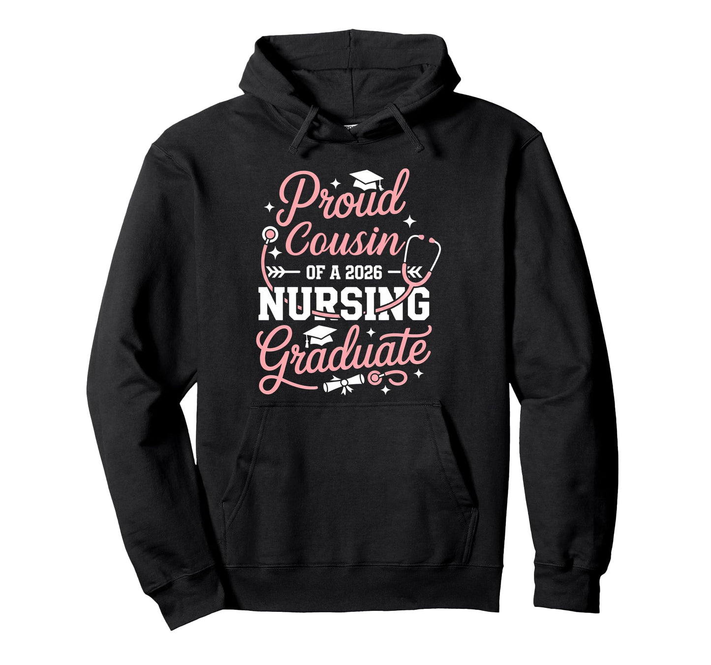 Proud Cousin 2026 Nursing Graduate Hoodie - Casual Everyday Wear Men Women - T-Shirt, Sweatshirt, Hoodie