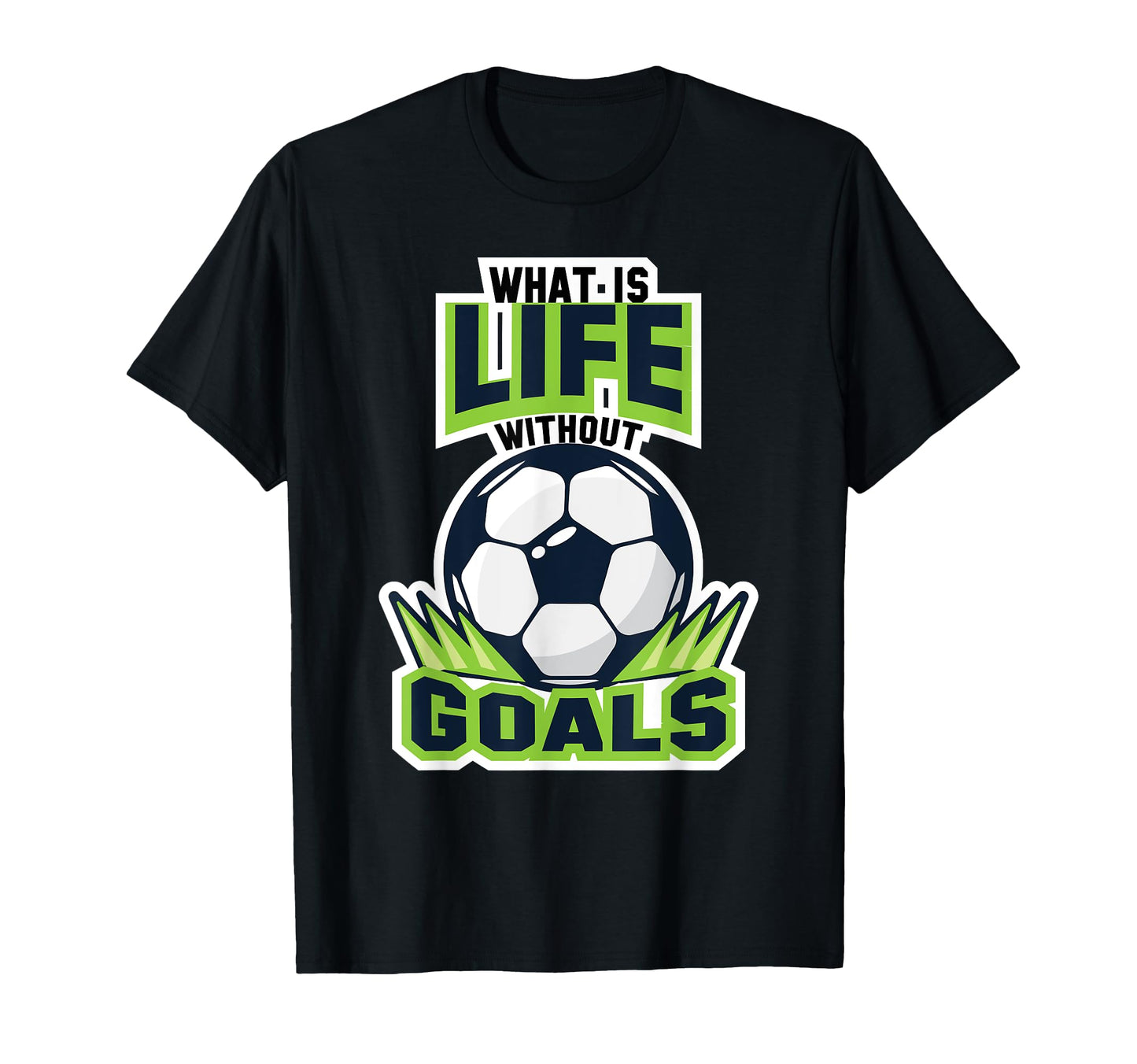 Life Without Goals Funny Soccer Player T-Shirt - Trendy Graphic Men Women - T-Shirt, Sweatshirt, Hoodie