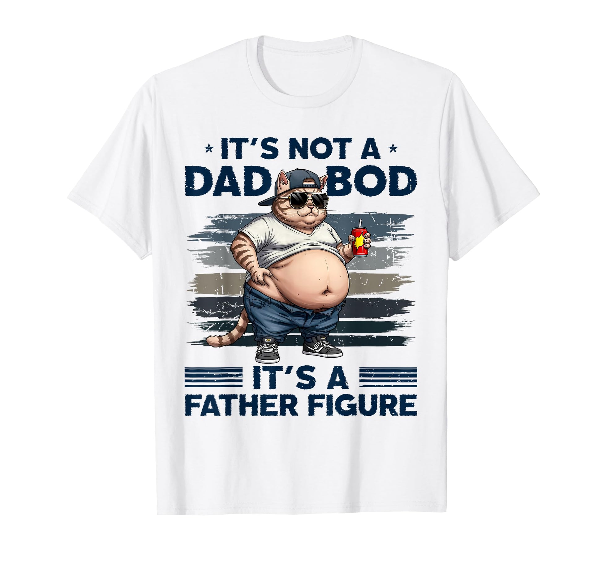 Its Not Dad Bod Its Father Figure T-Shirt - Casual Everyday Wear Unisex - T-Shirt, Sweatshirt, Hoodie