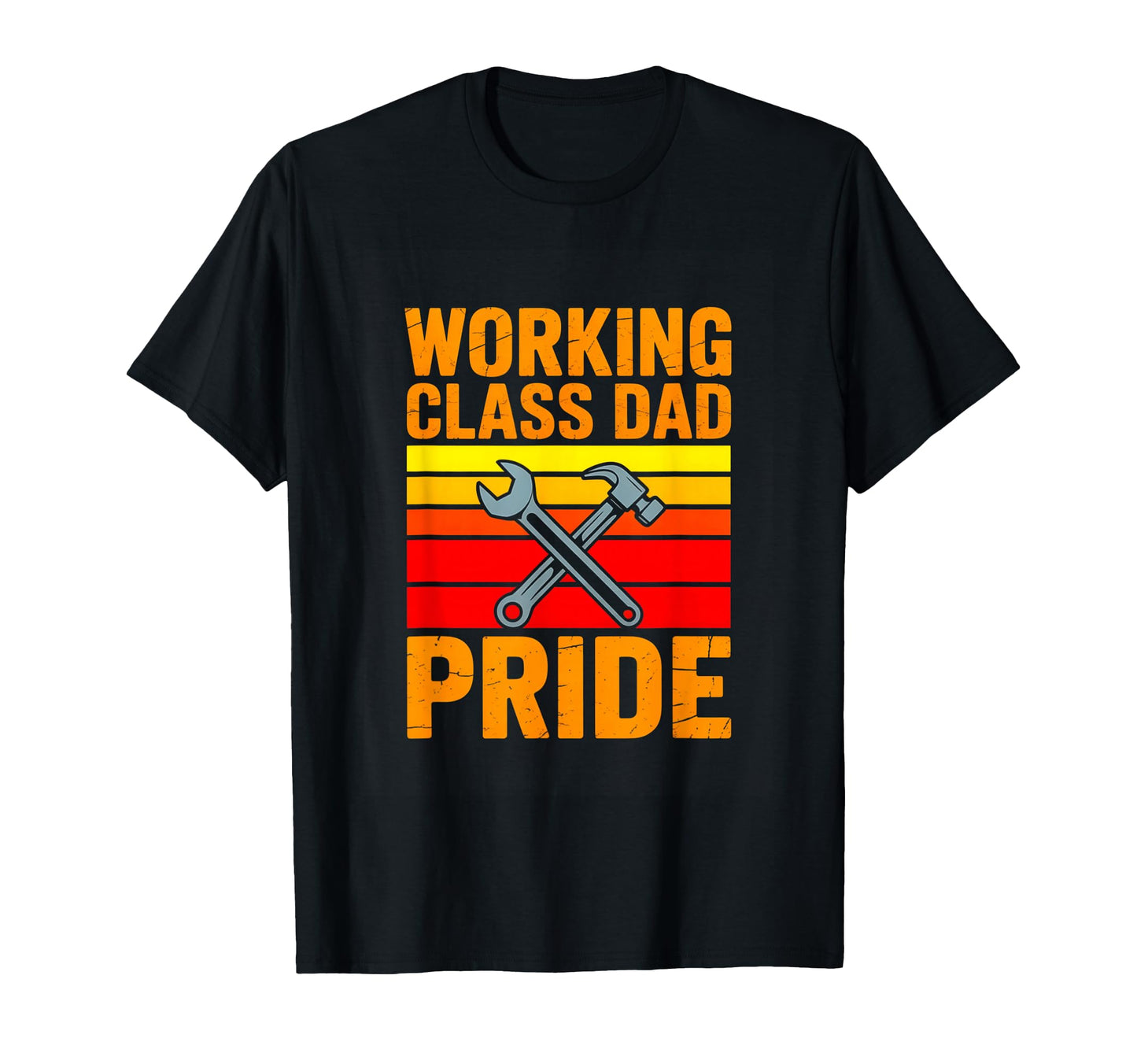 Working Class Dad Pride Tools Father T-Shirt - Streetwear Style Men Women - T-Shirt, Sweatshirt, Hoodie