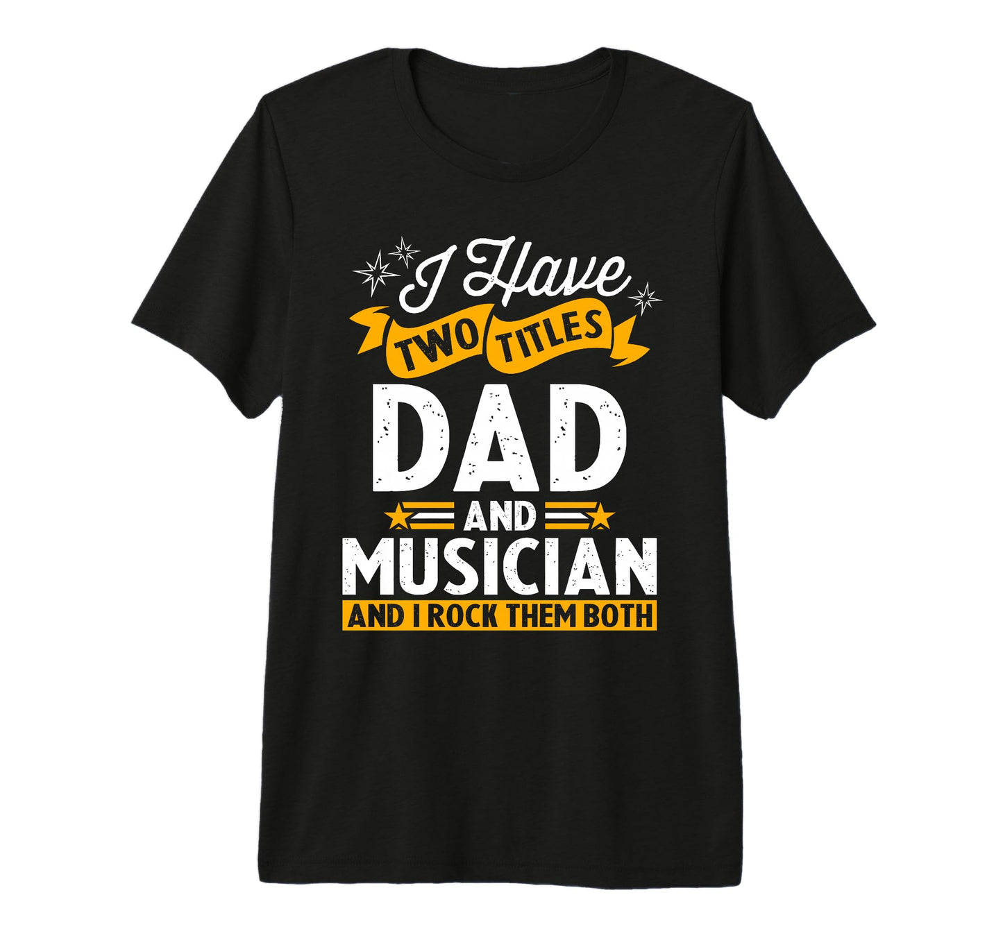 Mens I Have Two Titles Dad And T-Shirt - Streetwear Style Men Women - T-Shirt, Sweatshirt, Hoodie