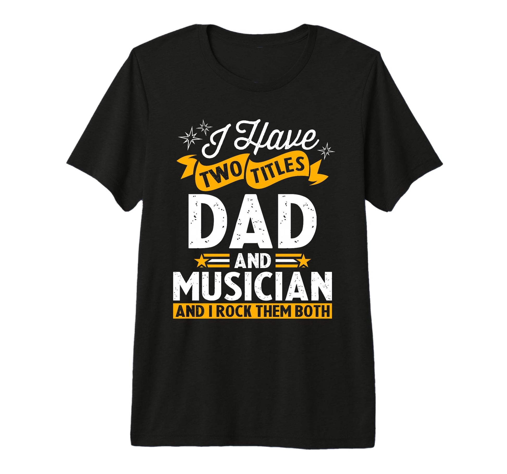 Mens I Have Two Titles Dad And T-Shirt - Streetwear Style Men Women - T-Shirt, Sweatshirt, Hoodie