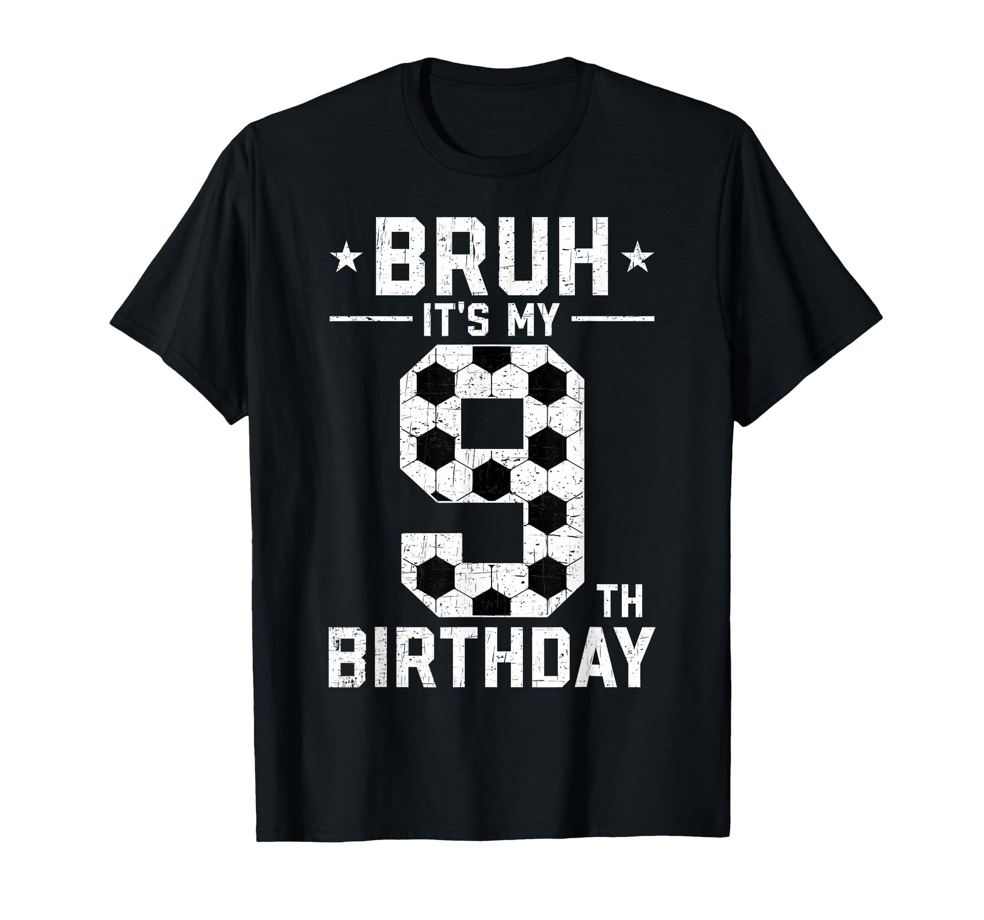9 Year Old Birthday Soccer Bruh Its My T-Shirt - Unique Graphic for Adults - T-Shirt, Sweatshirt, Hoodie