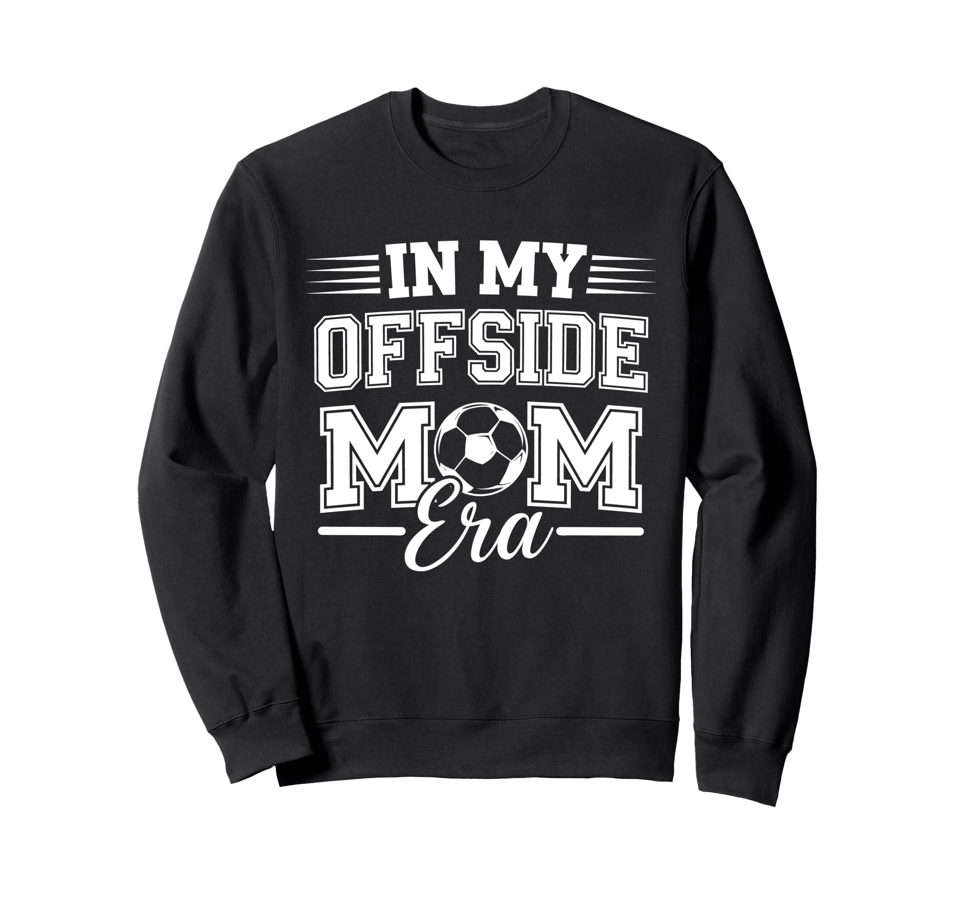 My Offside Mom Era Soccer Game Day Sweatshirt - Novelty Apparel for Adults - T-Shirt, Sweatshirt, Hoodie