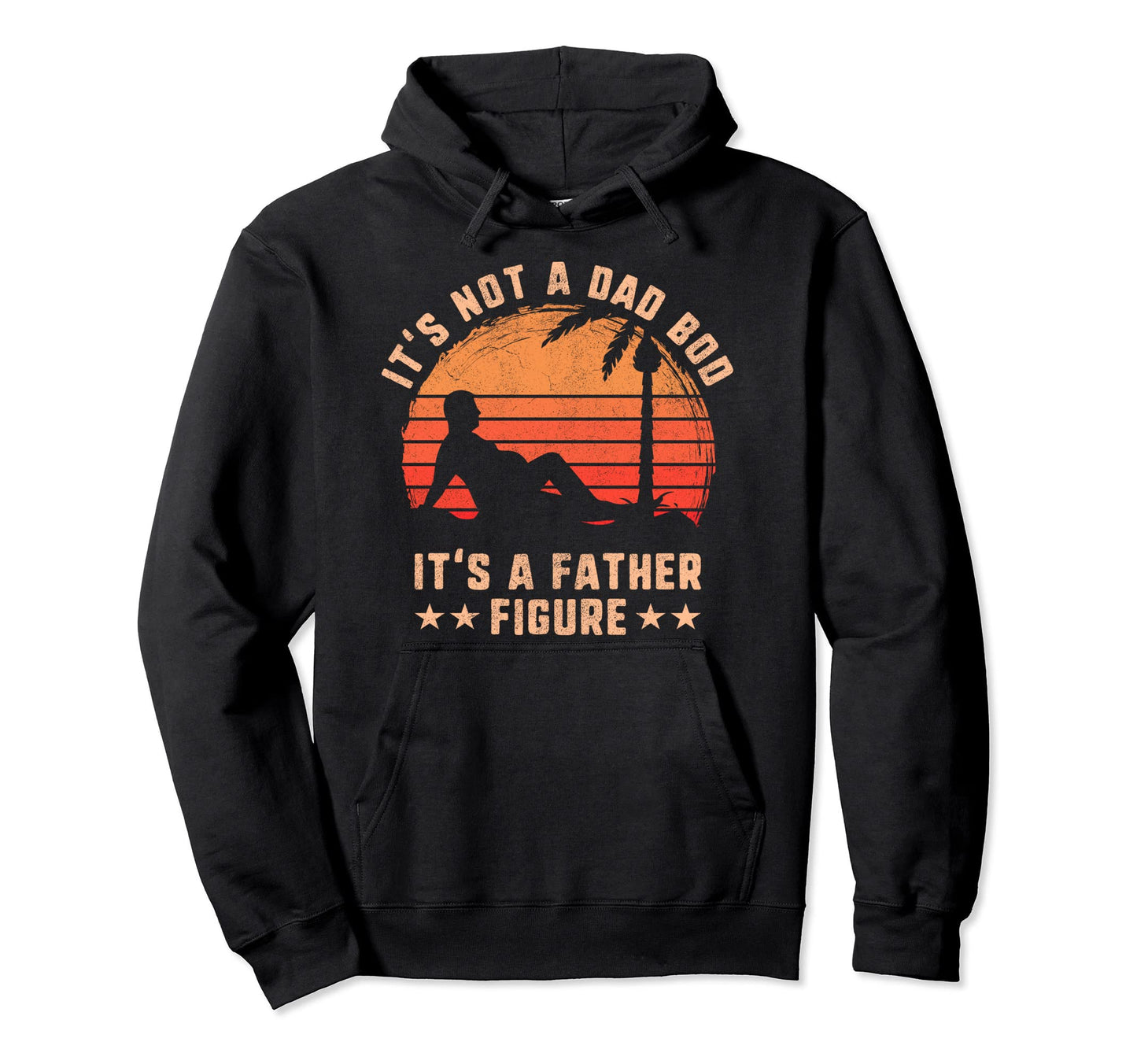 Its Not Dad Bod Its Father Figure Hoodie - Unique Graphic for Adults - T-Shirt, Sweatshirt, Hoodie