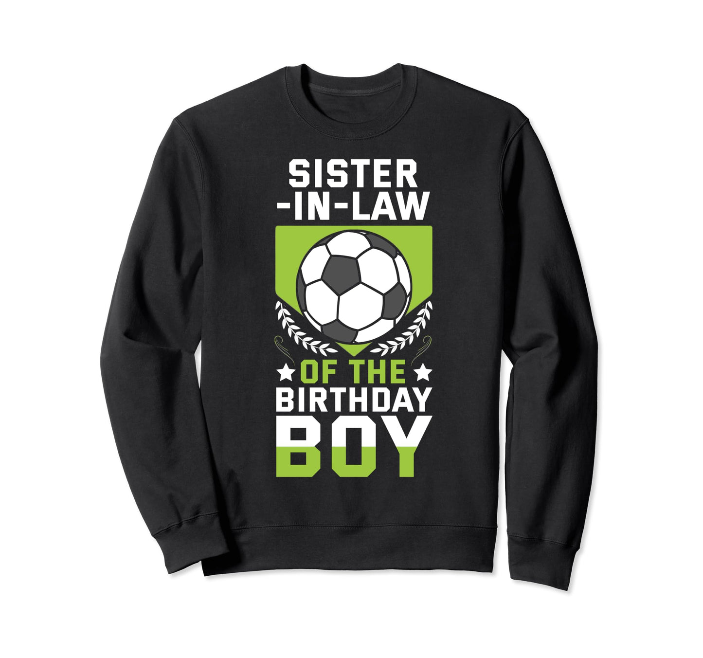 Sister Law Birthday Soccer Player Sweatshirt - Novelty Apparel Men Women - T-Shirt, Sweatshirt, Hoodie