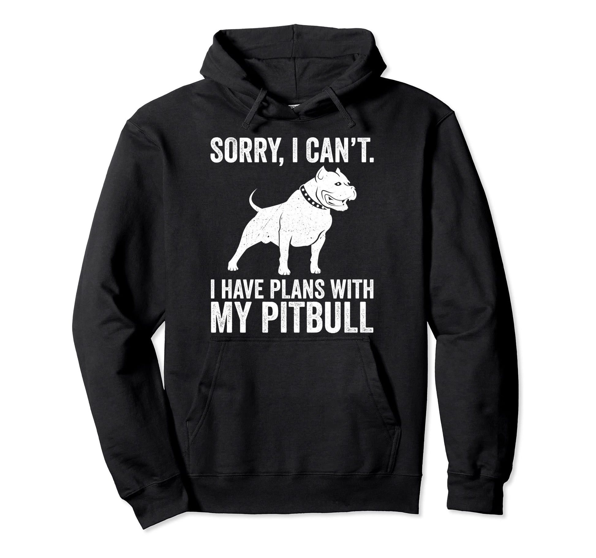 Sorry I Cant I Have Plans My Pitbull Hoodie - Aesthetic Graphic Men Women - T-Shirt, Sweatshirt, Hoodie