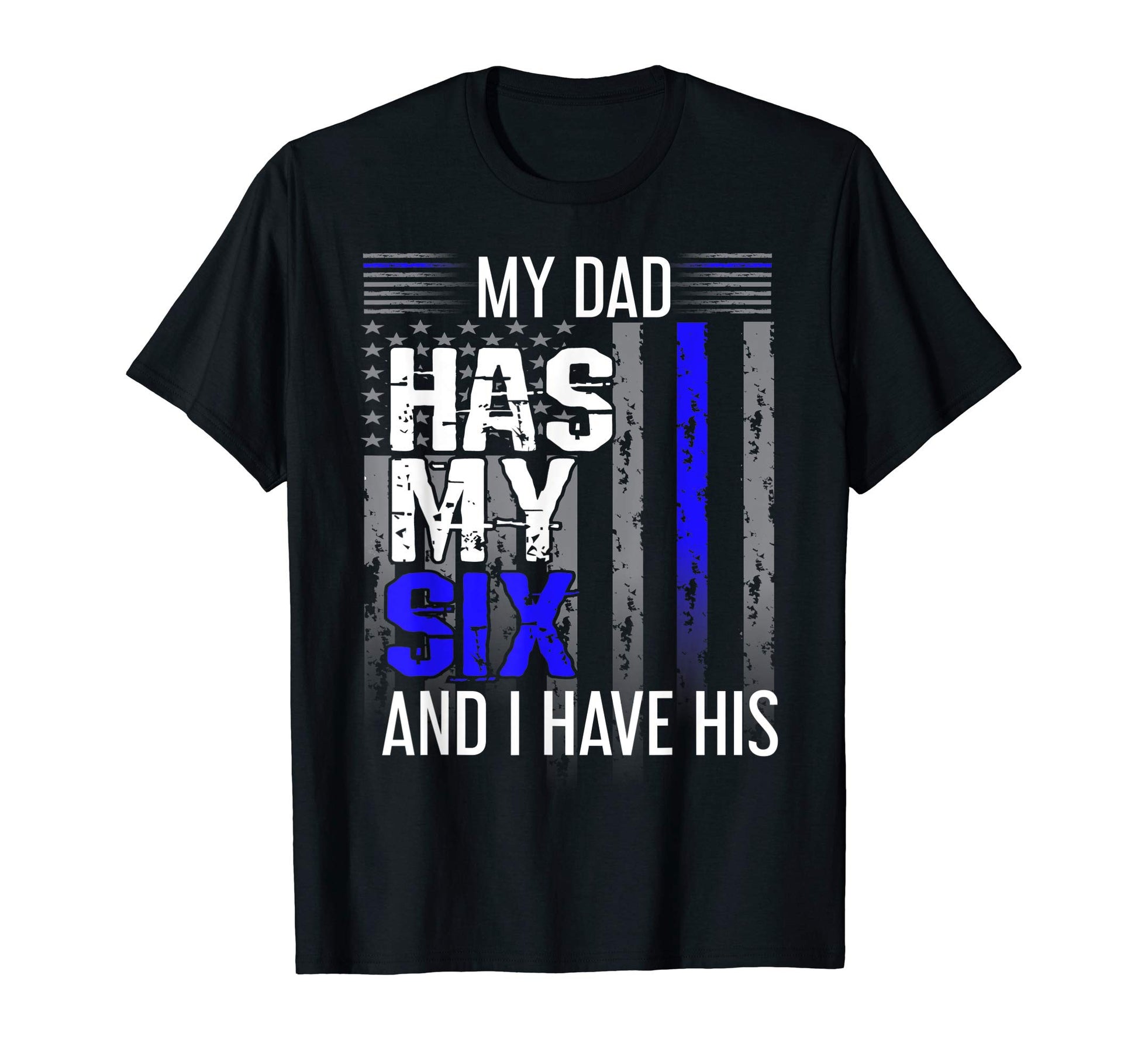 Police Family Thin Blue Line My Dad Has T-Shirt - Minimalist Print Unisex - T-Shirt, Sweatshirt, Hoodie