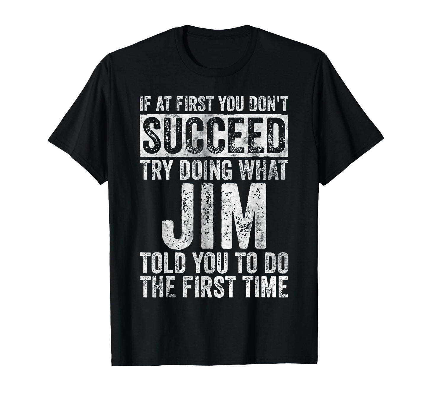 If First You Dont Succeed Try Doing T-Shirt - Fun Novelty Design Men Women - T-Shirt, Sweatshirt, Hoodie