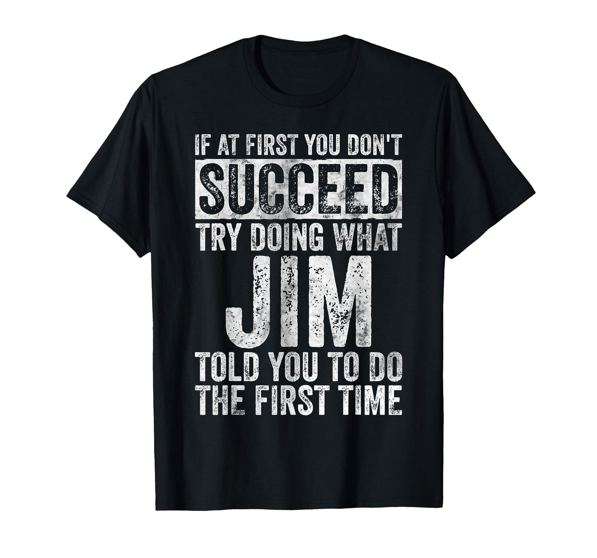 If First You Dont Succeed Try Doing T-Shirt - Fun Novelty Design Men Women - T-Shirt, Sweatshirt, Hoodie