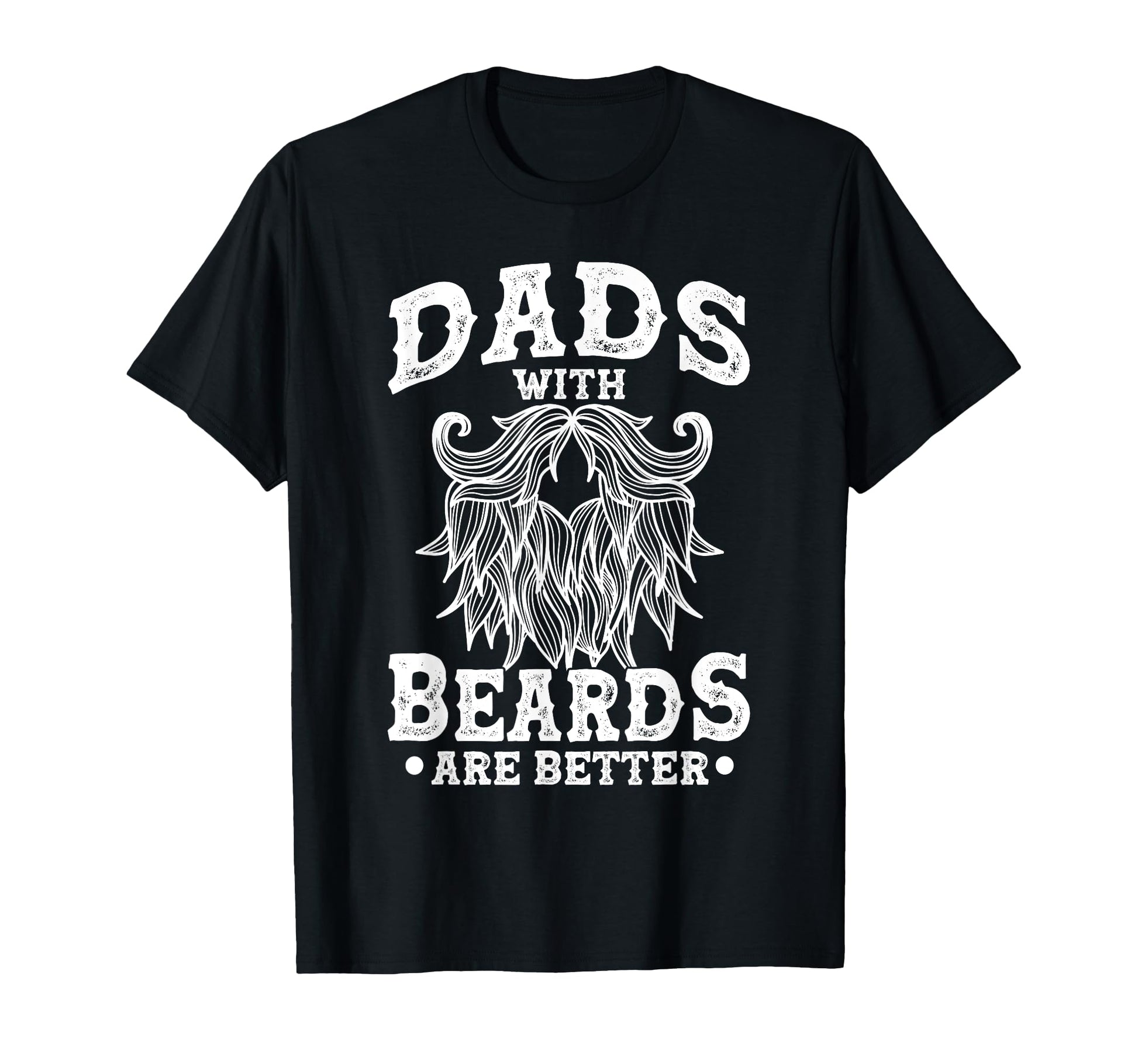Bearded Dad Beard Dads Beards Are T-Shirt - Fun Novelty Design for Adults - T-Shirt, Sweatshirt, Hoodie