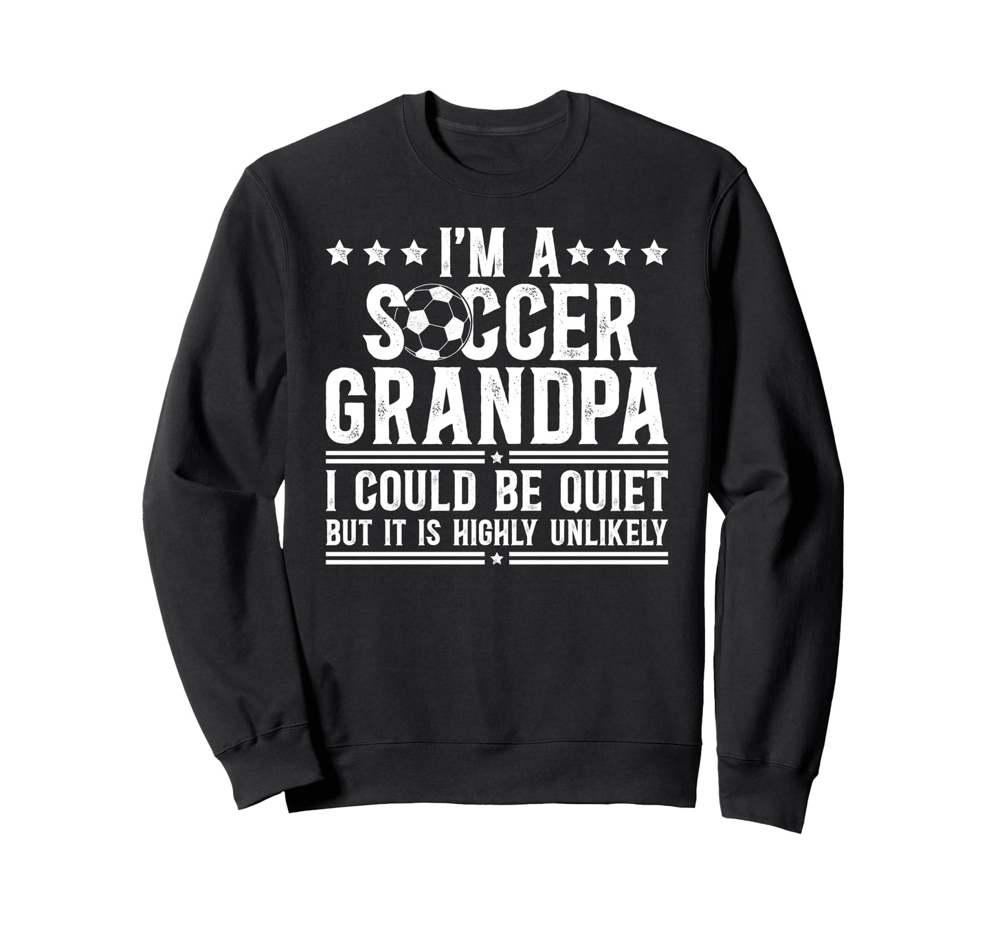Im Soccer Grandpa Soccer Player Sweatshirt - Casual Everyday Wear Unisex - T-Shirt, Sweatshirt, Hoodie