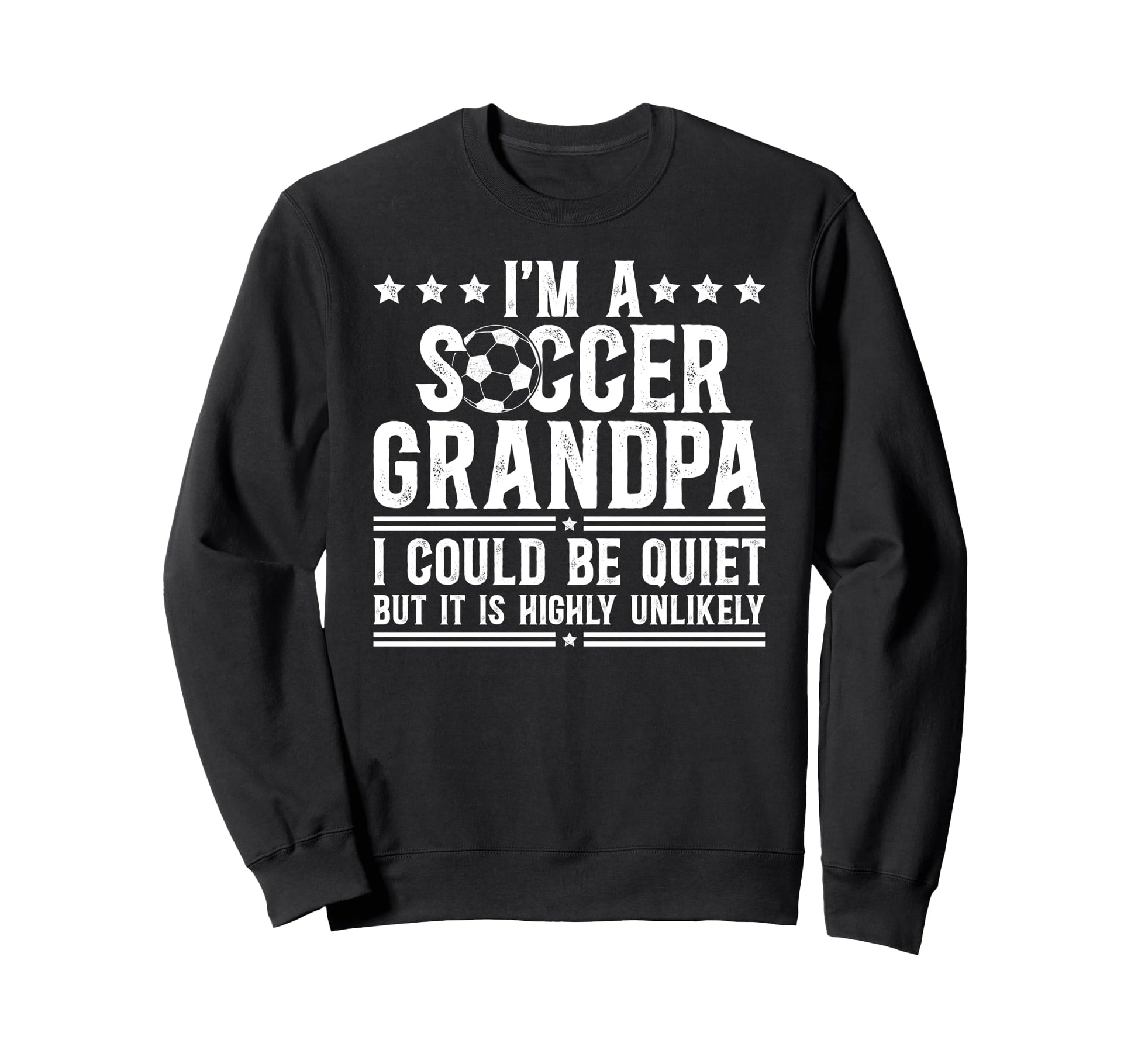 Im Soccer Grandpa Soccer Player Sweatshirt - Casual Everyday Wear Unisex - T-Shirt, Sweatshirt, Hoodie