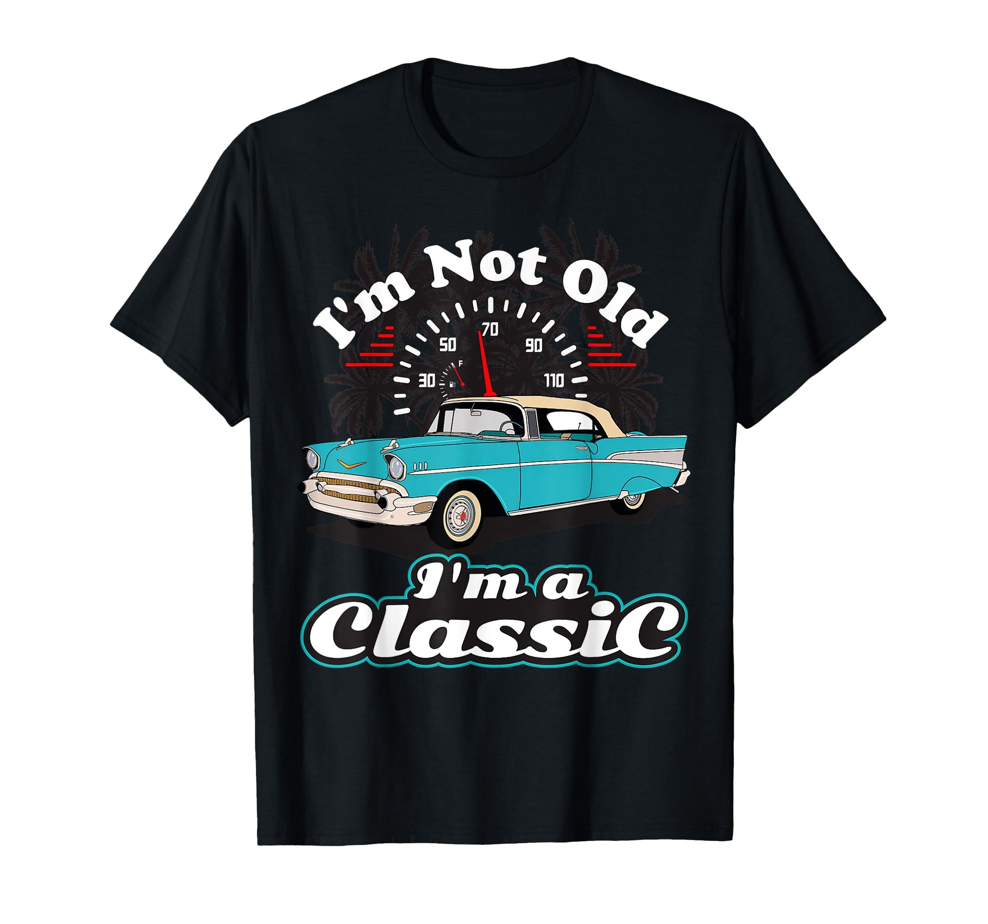 Im Not Old Im Car Birthday Gift T-Shirt - Trendy Graphic Men Women - T-Shirt, Sweatshirt, Hoodie