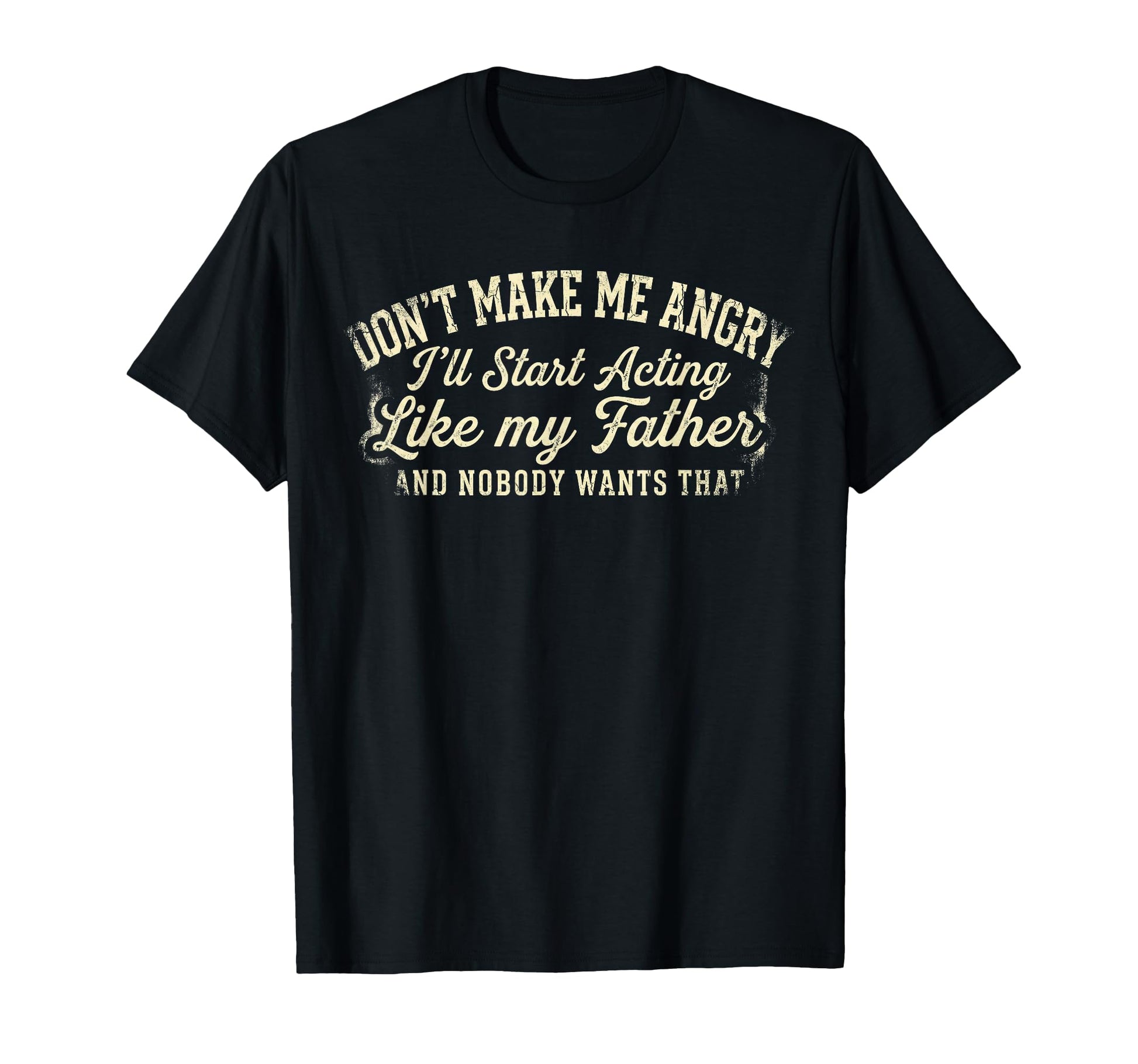 Dont Make Me Angry Or Ill Start T-Shirt - Aesthetic Graphic Men Women - T-Shirt, Sweatshirt, Hoodie