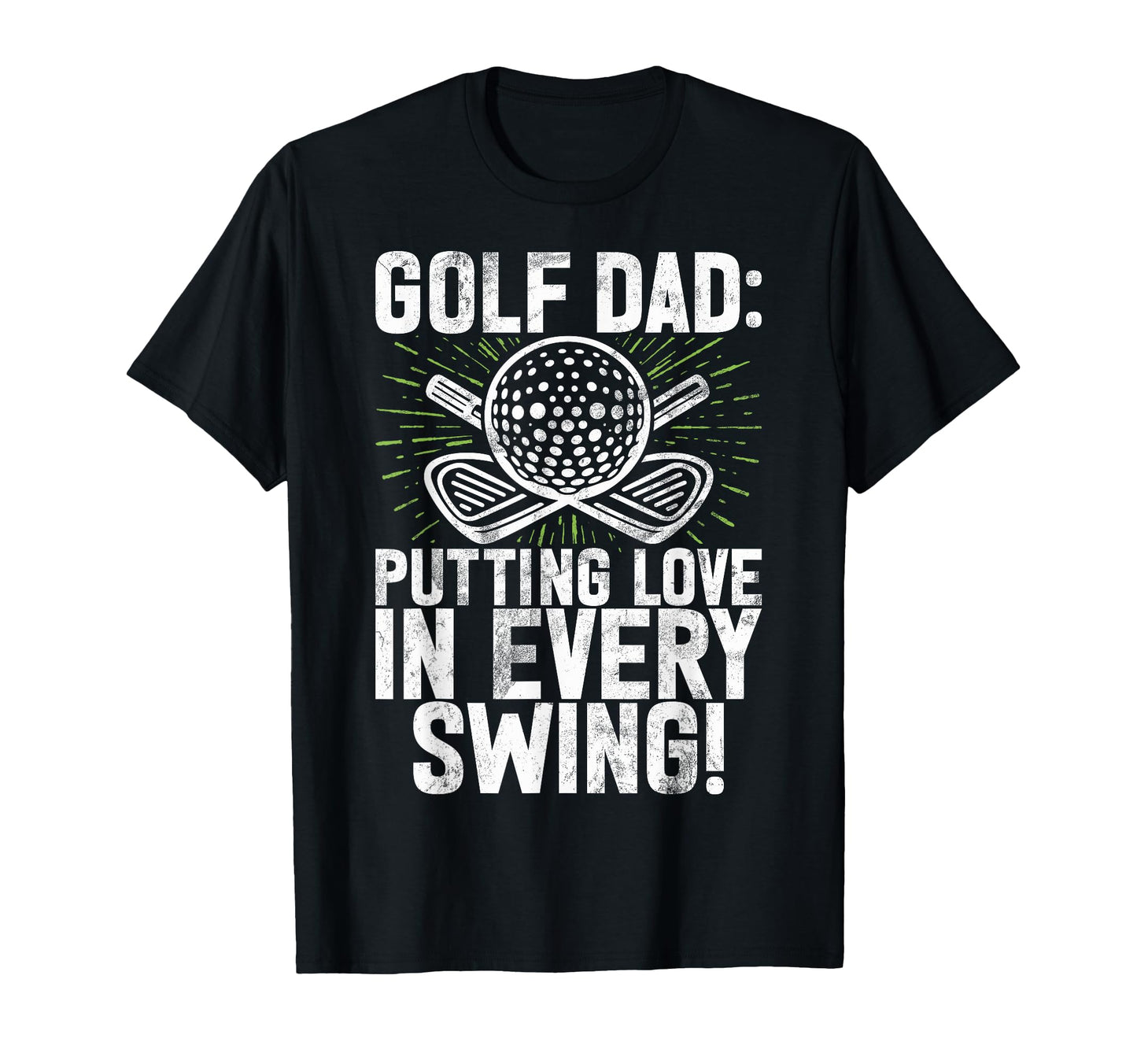 Putting Love Every Swing Golf Dad T-Shirt - Fun Novelty Design for Adults - T-Shirt, Sweatshirt, Hoodie