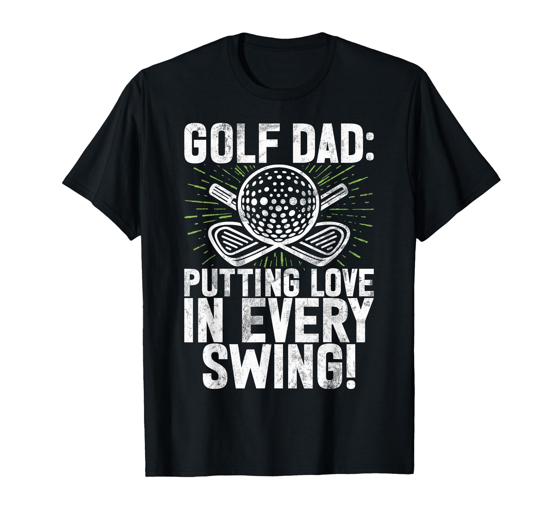 Putting Love Every Swing Golf Dad T-Shirt - Fun Novelty Design for Adults - T-Shirt, Sweatshirt, Hoodie