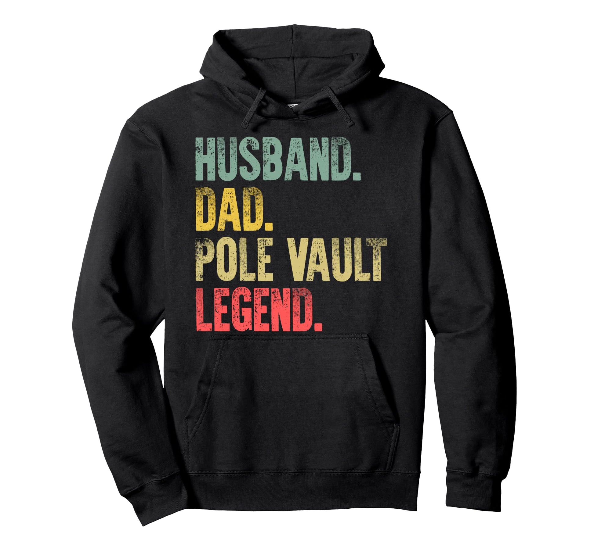 Funny Husband Dad Pole Vault Legend Hoodie - Novelty Apparel Men Women - T-Shirt, Sweatshirt, Hoodie