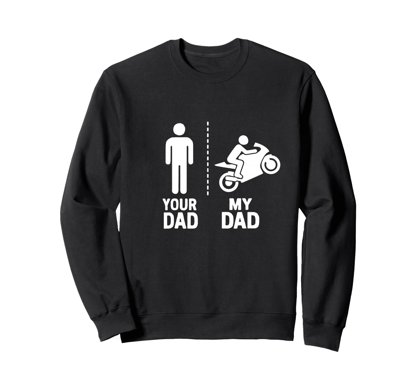 Motorcycle Racer Your My Dad Vs Sweatshirt - Custom Art Print Men Women - T-Shirt, Sweatshirt, Hoodie