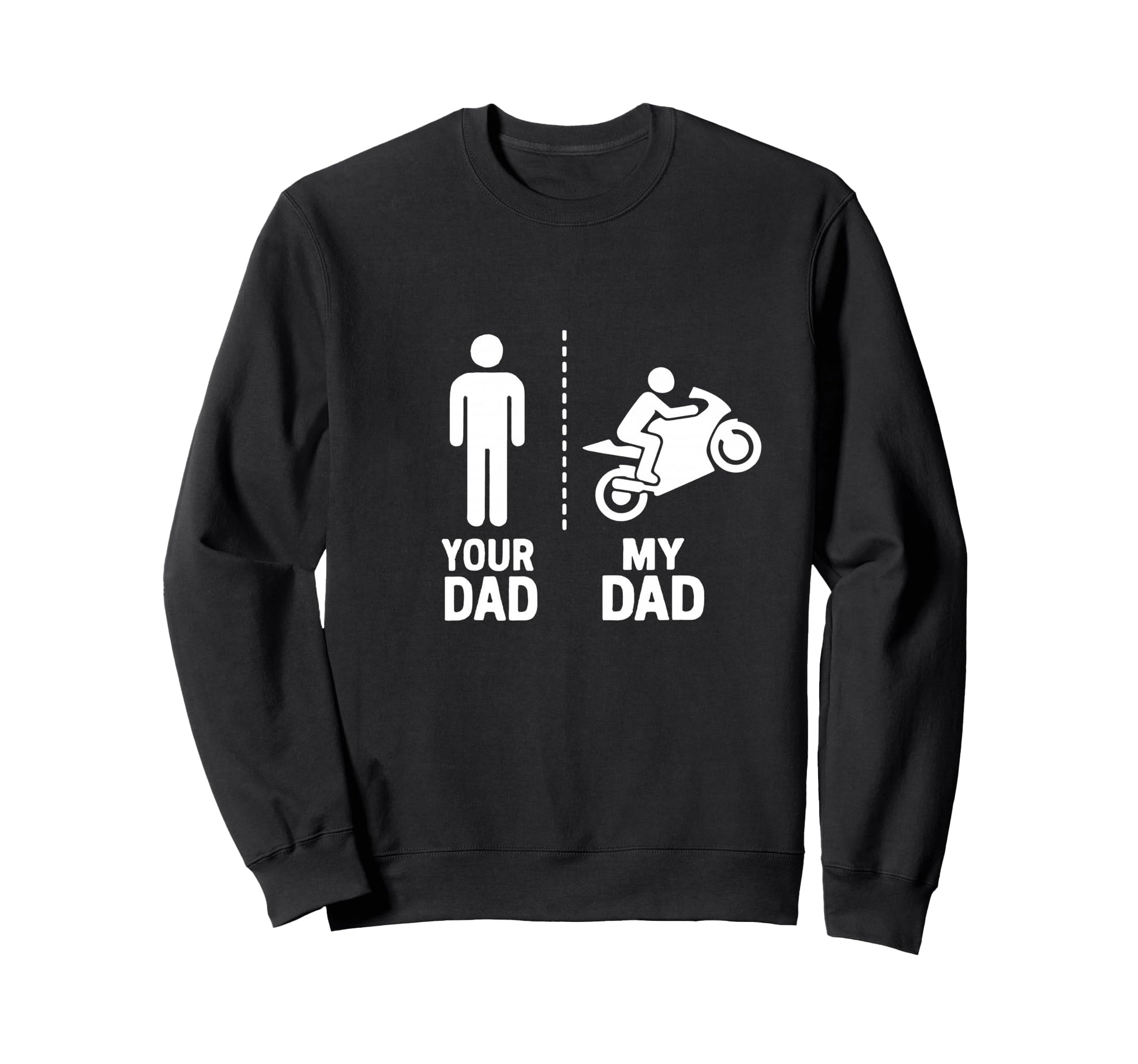 Motorcycle Racer Your My Dad Vs Sweatshirt - Custom Art Print Men Women - T-Shirt, Sweatshirt, Hoodie