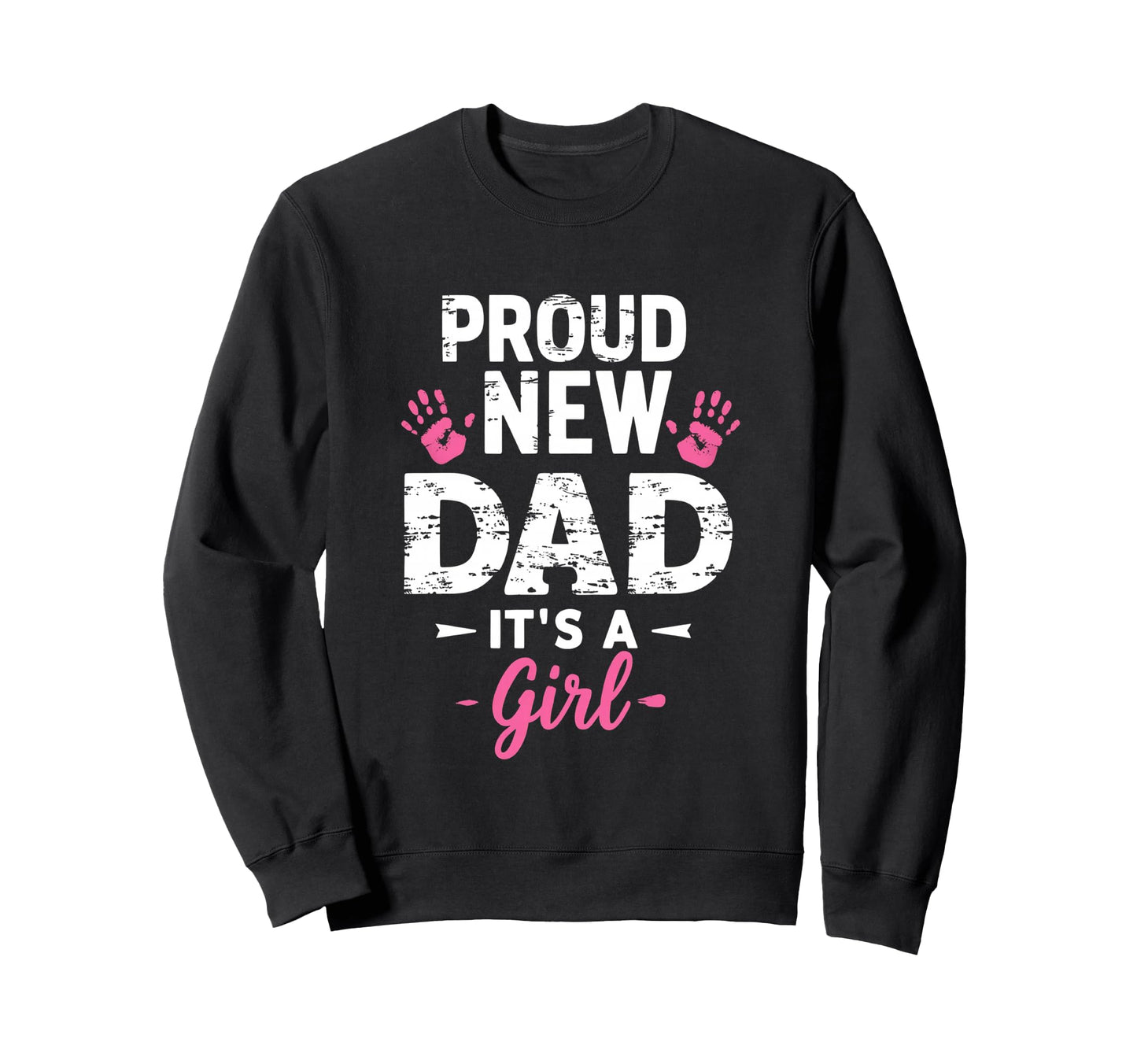 Proud New Dad Announcement Funny Sweatshirt - Novelty Apparel for Adults - T-Shirt, Sweatshirt, Hoodie