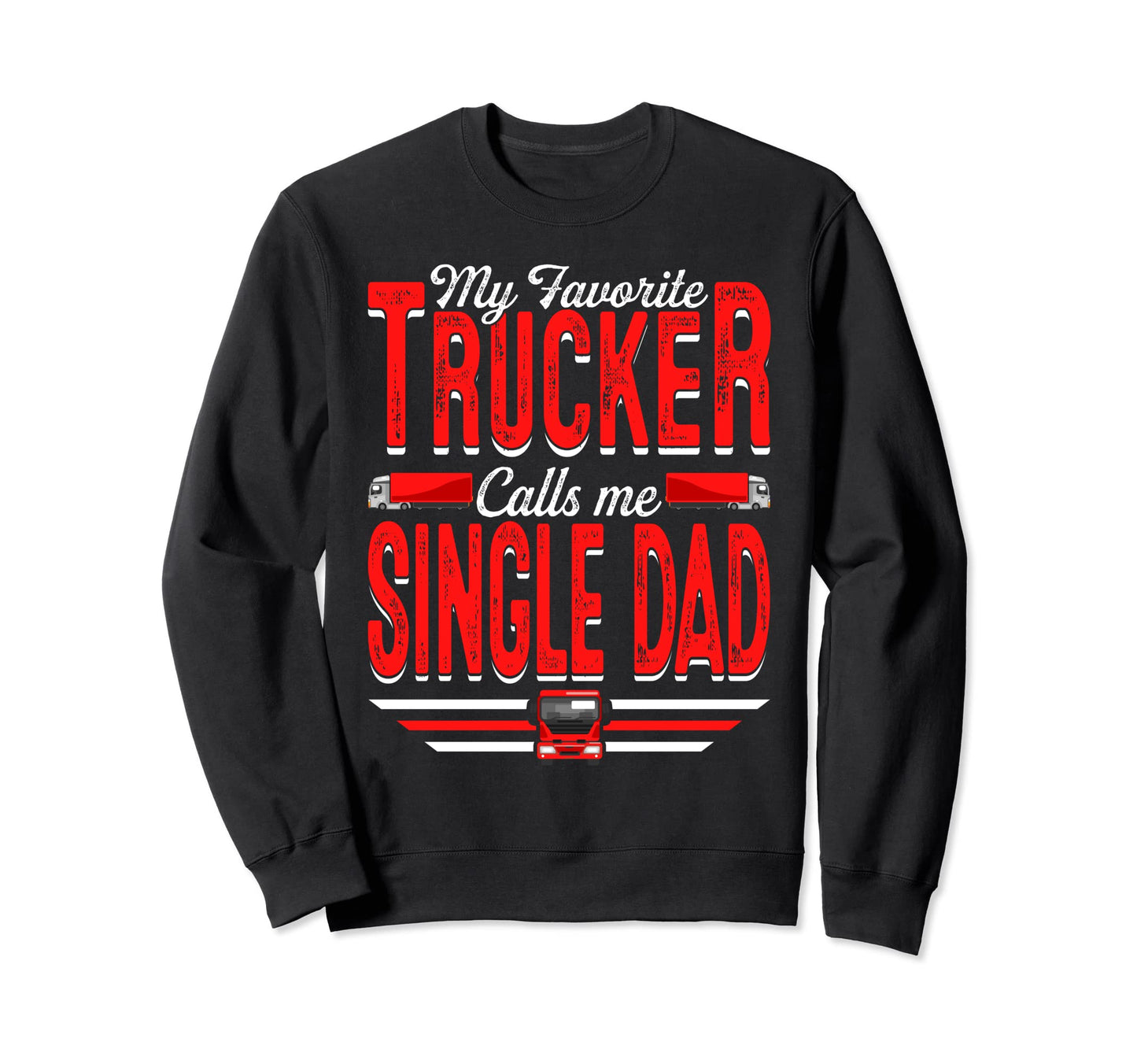 My Favorite Trucker Calls Me Sweatshirt - Minimalist Print Men Women - T-Shirt, Sweatshirt, Hoodie