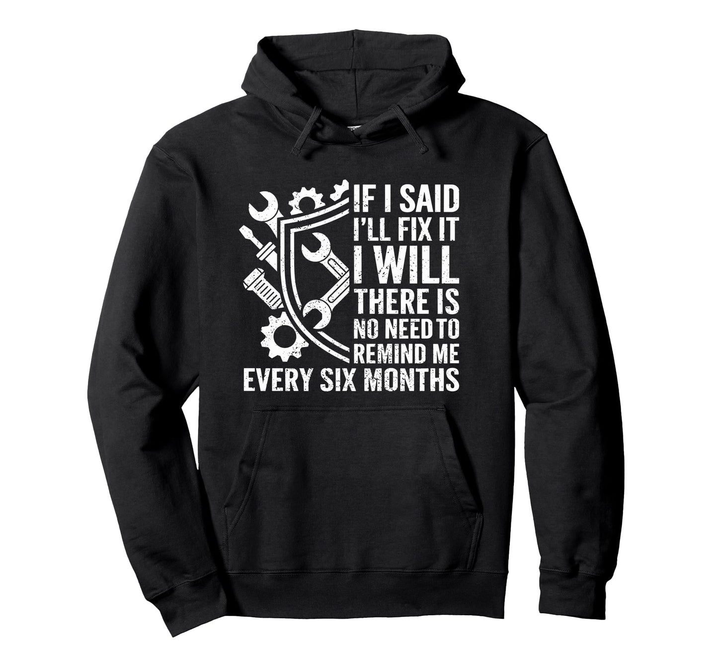 Funny Handyman Mechanic Dad If I Say I Hoodie - Graphic Print for Adults - T-Shirt, Sweatshirt, Hoodie
