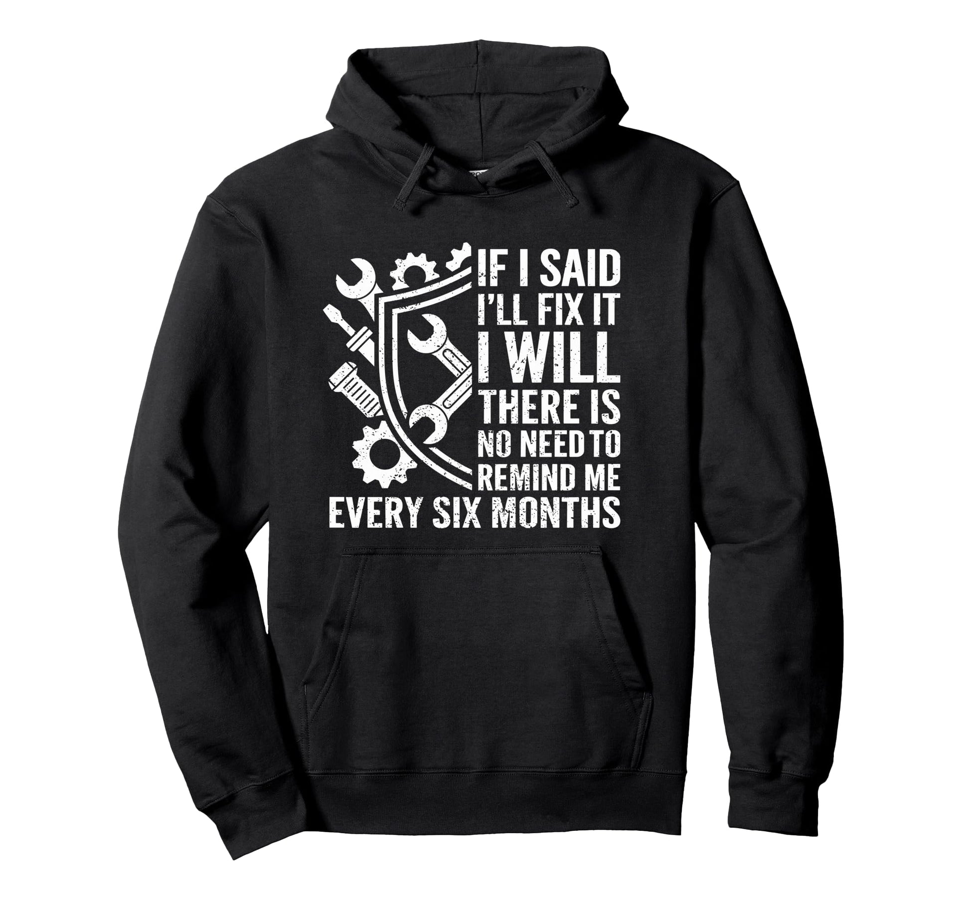 Funny Handyman Mechanic Dad If I Say I Hoodie - Graphic Print for Adults - T-Shirt, Sweatshirt, Hoodie