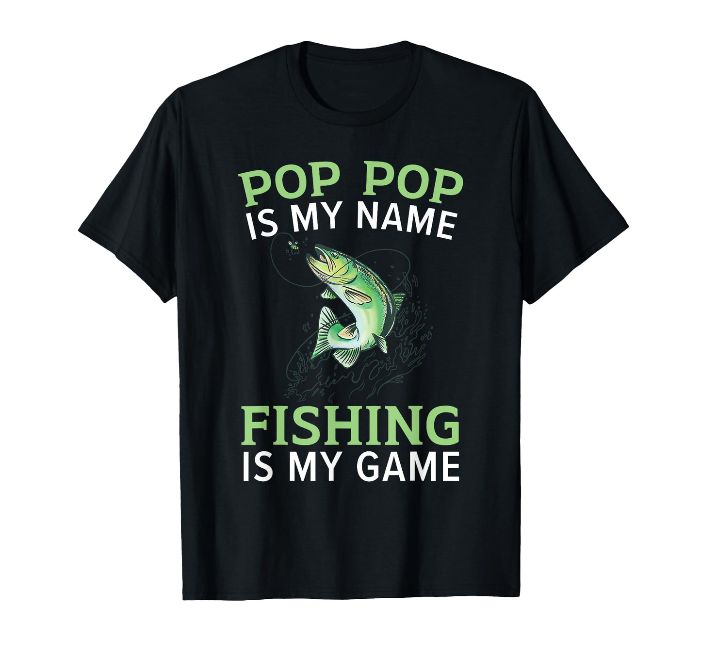 Pop Pop Is My Name Fishing Is My Game T-Shirt - Unique Graphic for Adults - T-Shirt, Sweatshirt, Hoodie