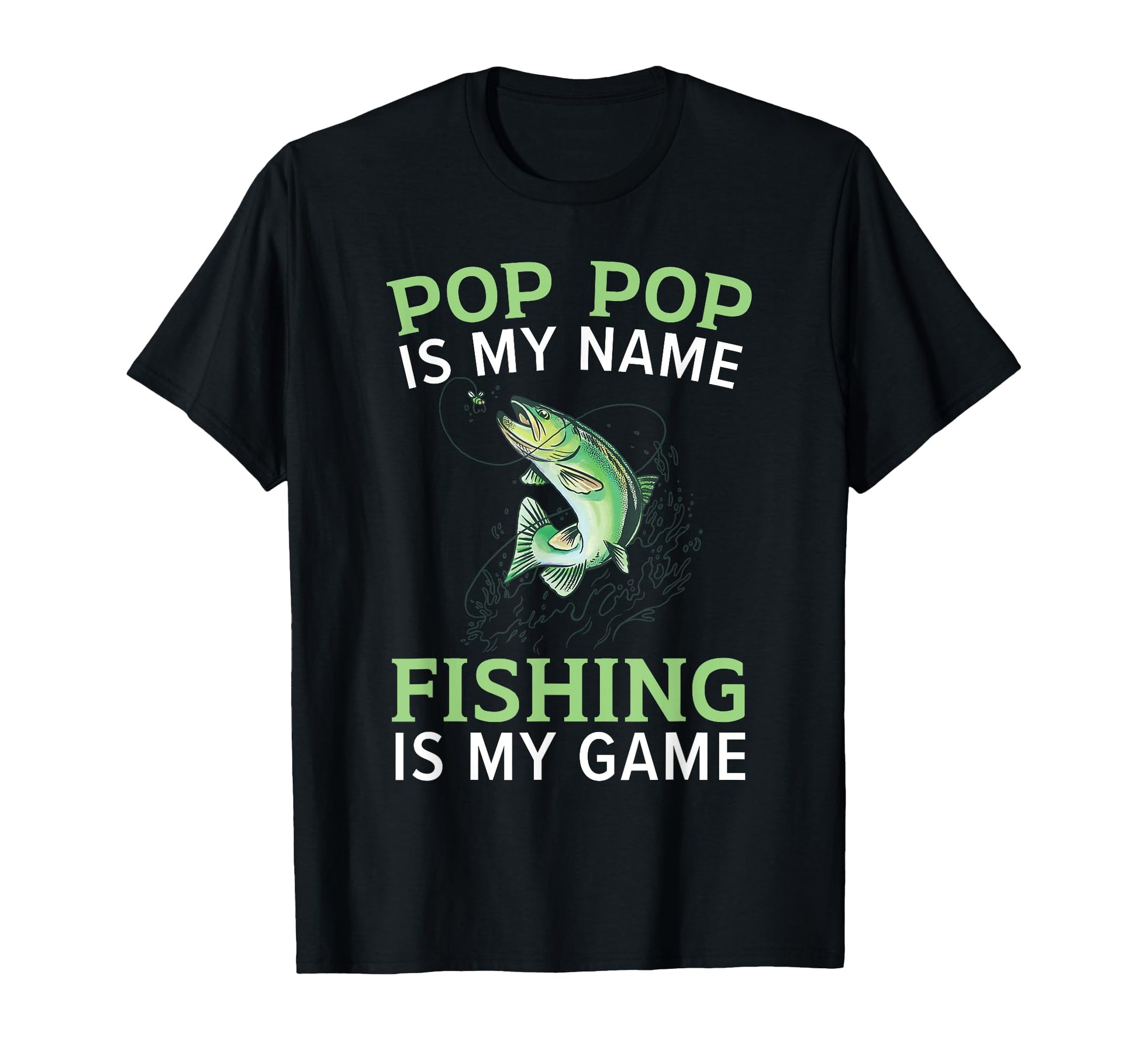 Pop Pop Is My Name Fishing Is My Game T-Shirt - Unique Graphic for Adults - T-Shirt, Sweatshirt, Hoodie