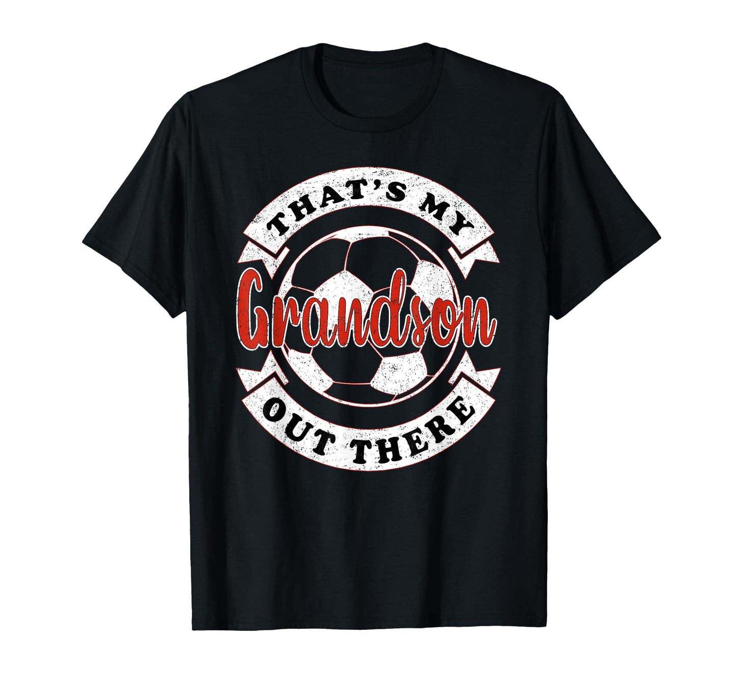 Thats My Grandson Out There Soccer T-Shirt - Streetwear Style Unisex - T-Shirt, Sweatshirt, Hoodie