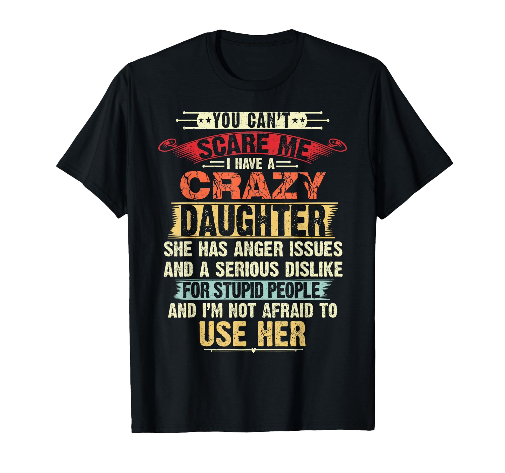 You Cant Scare Me I Have Crazy T-Shirt - Trendy Graphic for Adults - T-Shirt, Sweatshirt, Hoodie