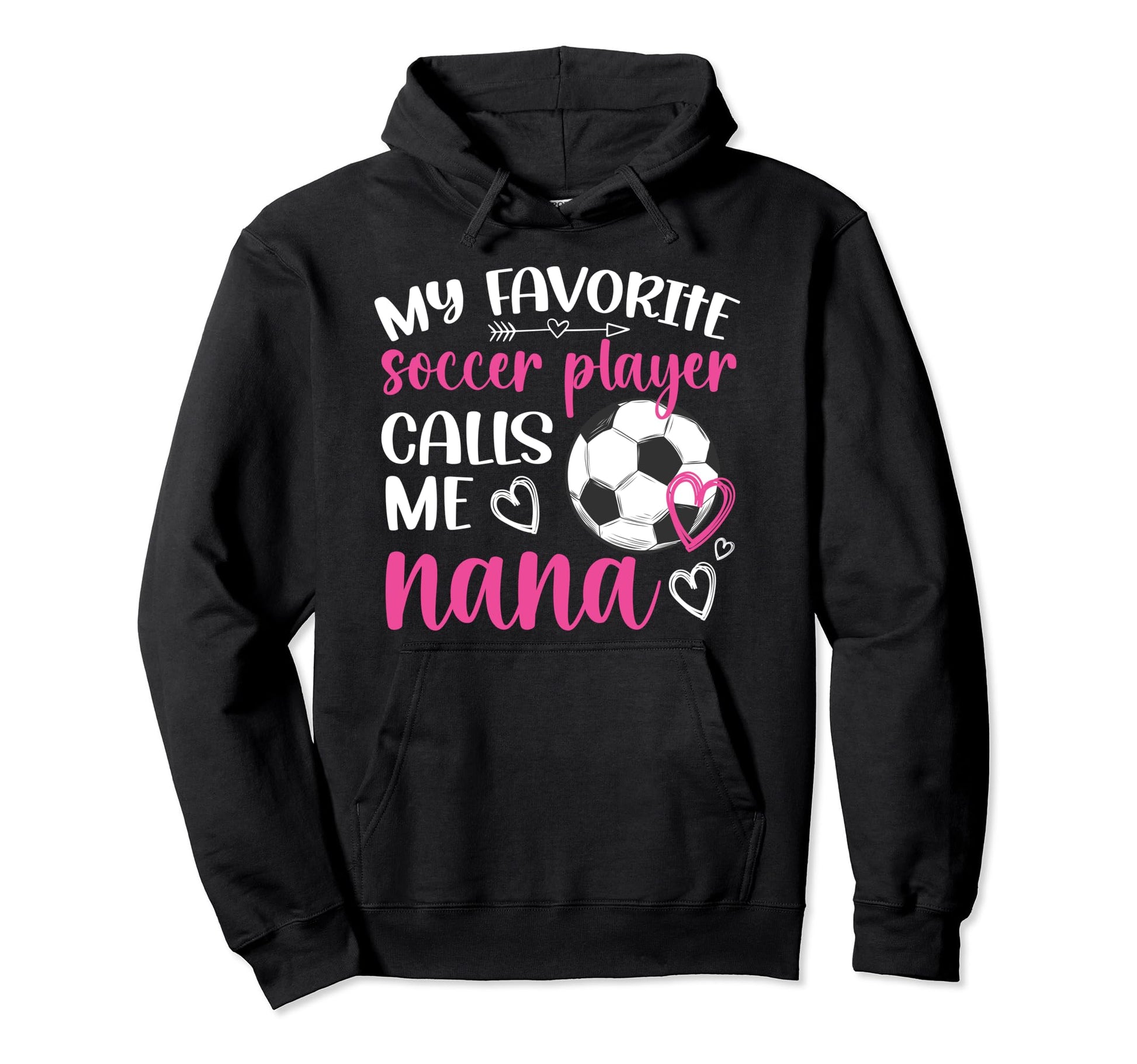 My Favorite Soccer Player Nana Soccer Hoodie - Unique Graphic for Adults - T-Shirt, Sweatshirt, Hoodie