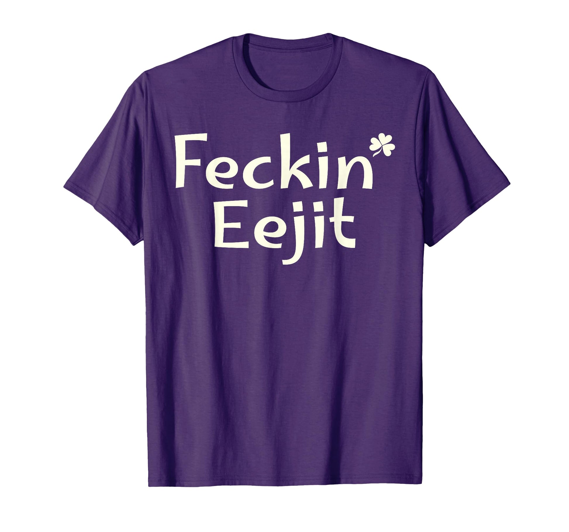 Feckin Eejit St Patricks Day Ireland T-Shirt - Novelty Apparel for Adults - T-Shirt, Sweatshirt, Hoodie