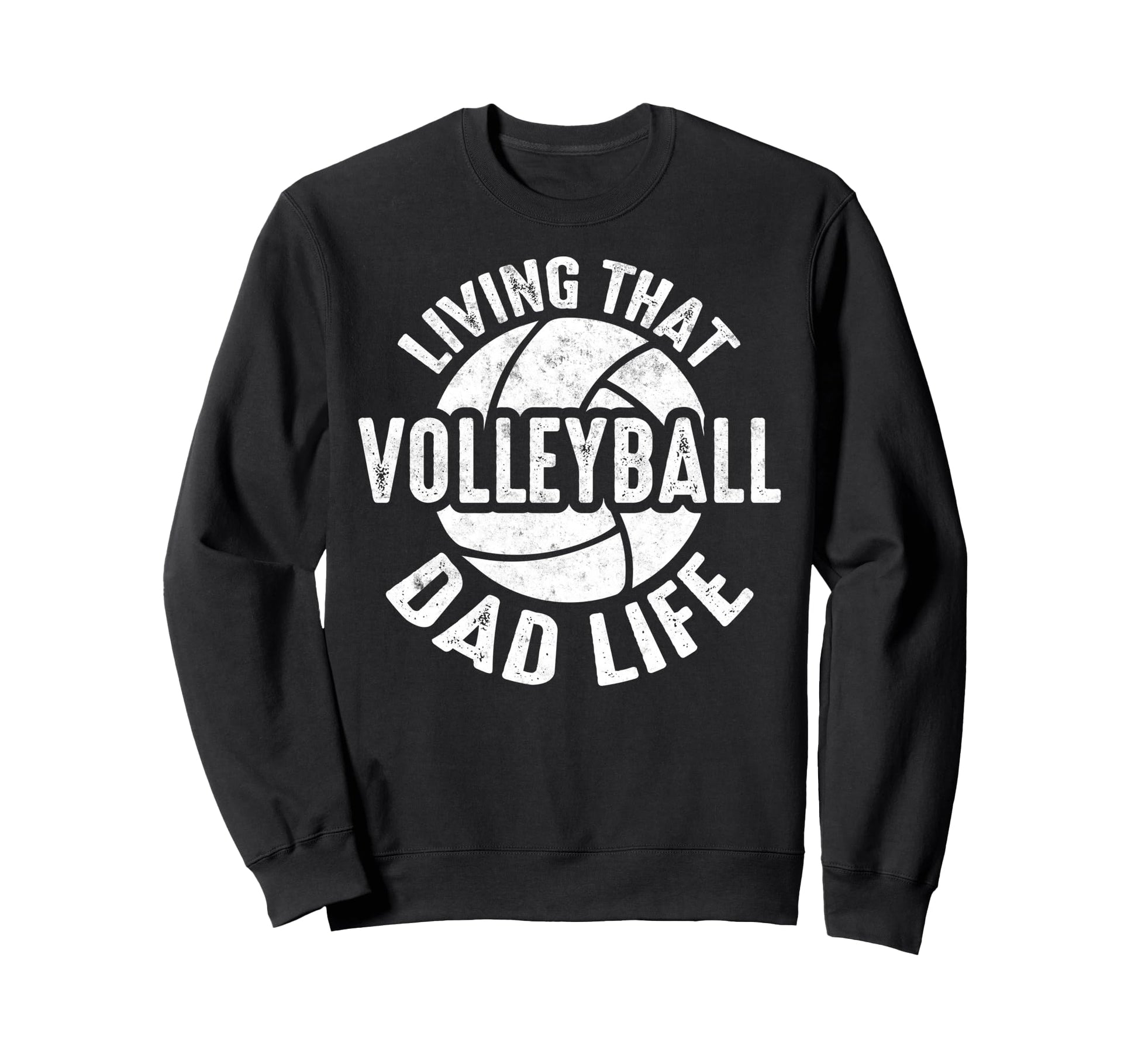Living That Volleyball Dad Life Sport Sweatshirt - Graphic Print Unisex - T-Shirt, Sweatshirt, Hoodie