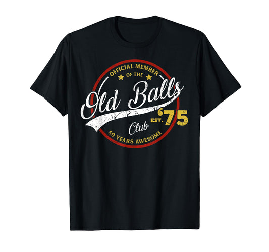 50Th Birthday Old Balls Club 1975 T-Shirt - Fun Novelty Design Men Women - T-Shirt, Sweatshirt, Hoodie